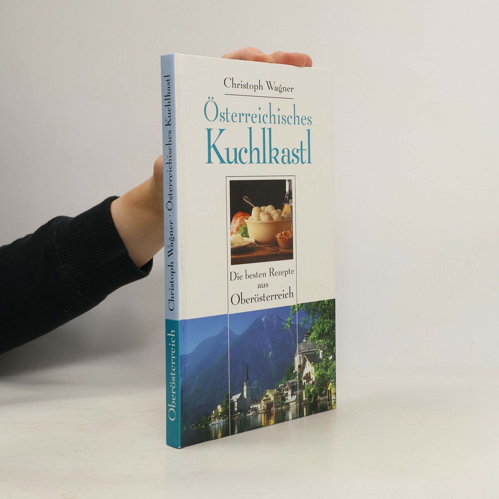 Christoph Wagner Oberösterreich. Österreichisches Kuchlkastl