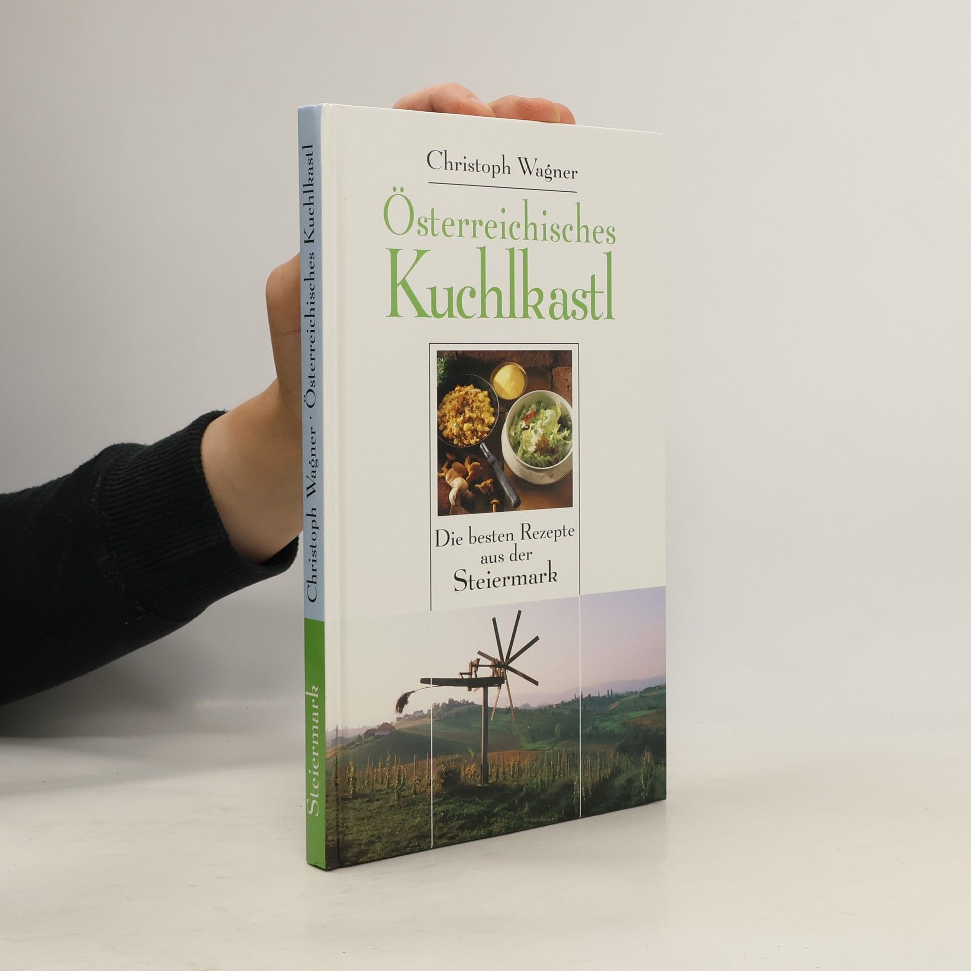 Christoph Wagner Österreichisches Kuchlkastl. Die besten Rezepte aus Steiermark