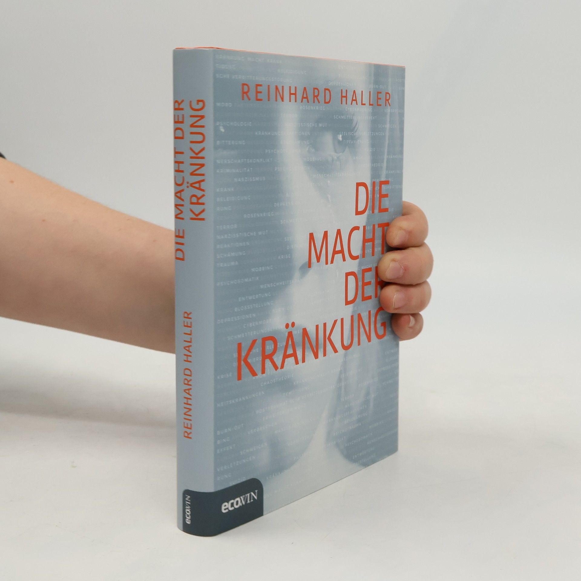 Reinhard Haller Die Macht der Kränkung