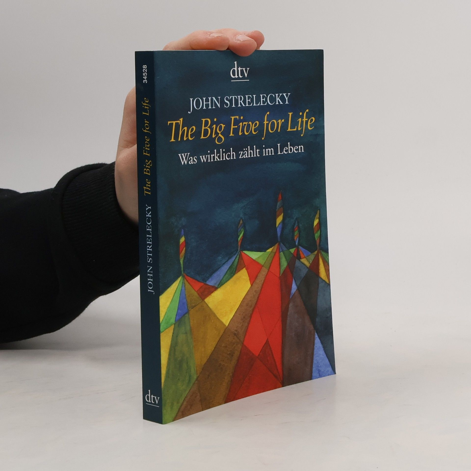 John P. Strelecky The big five for life. Was wirklich zählt im Leben.