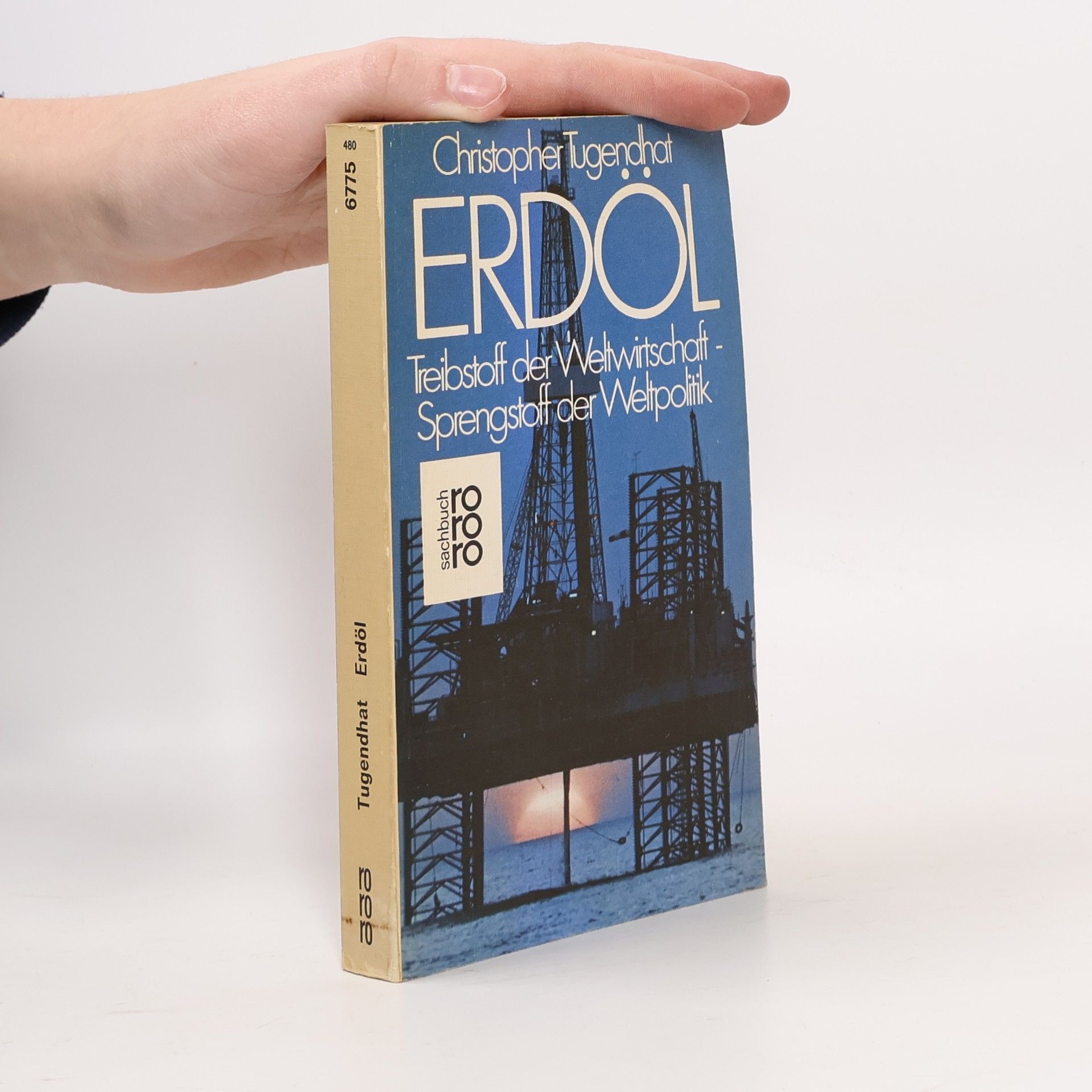 Erdöl. Treistoff der Weltwirtschaft. Sprengstoff der Weltpolitik