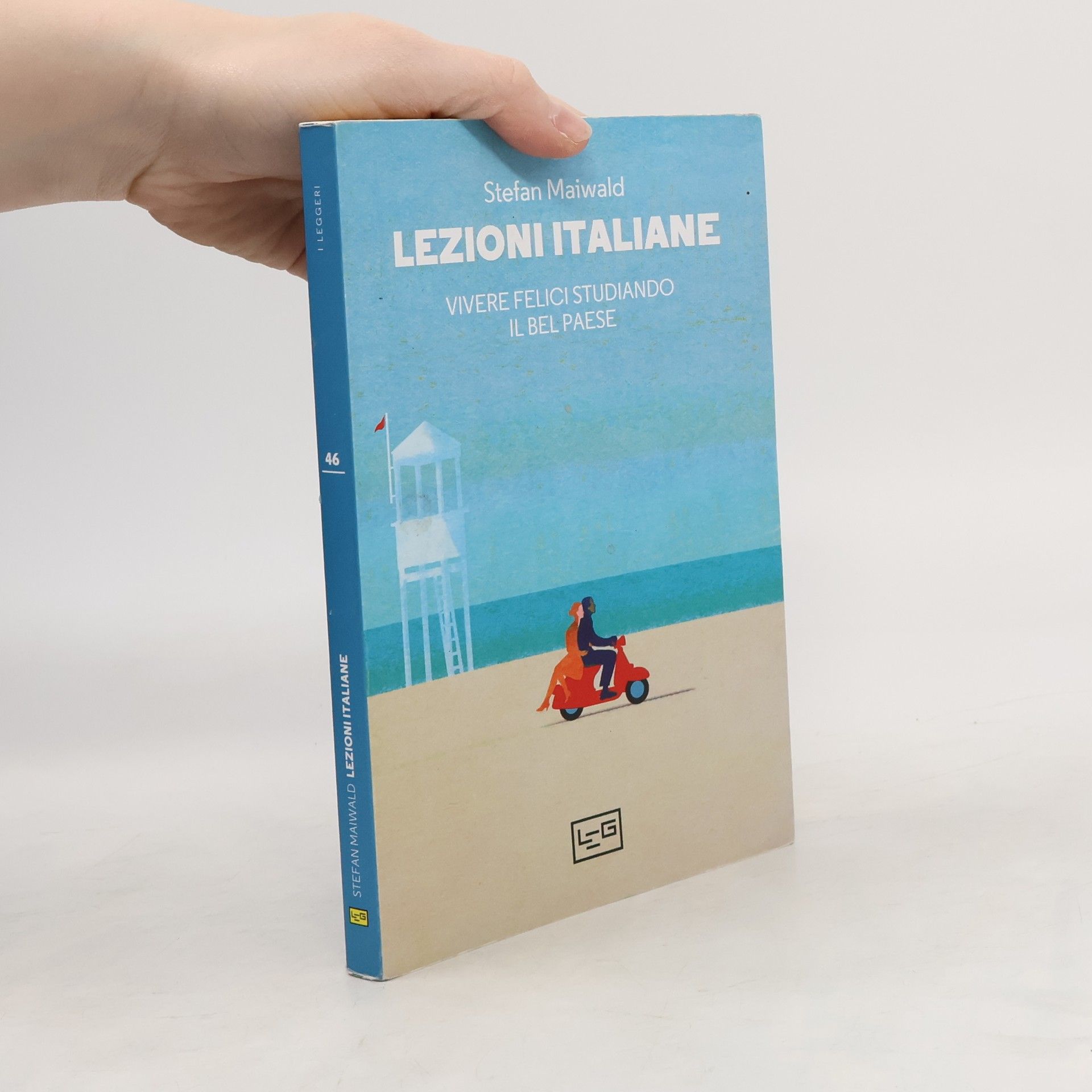 Stefan Maiwald I leggeri - 46: Lezioni italiane. Vivere felici studiando il Bel Paese