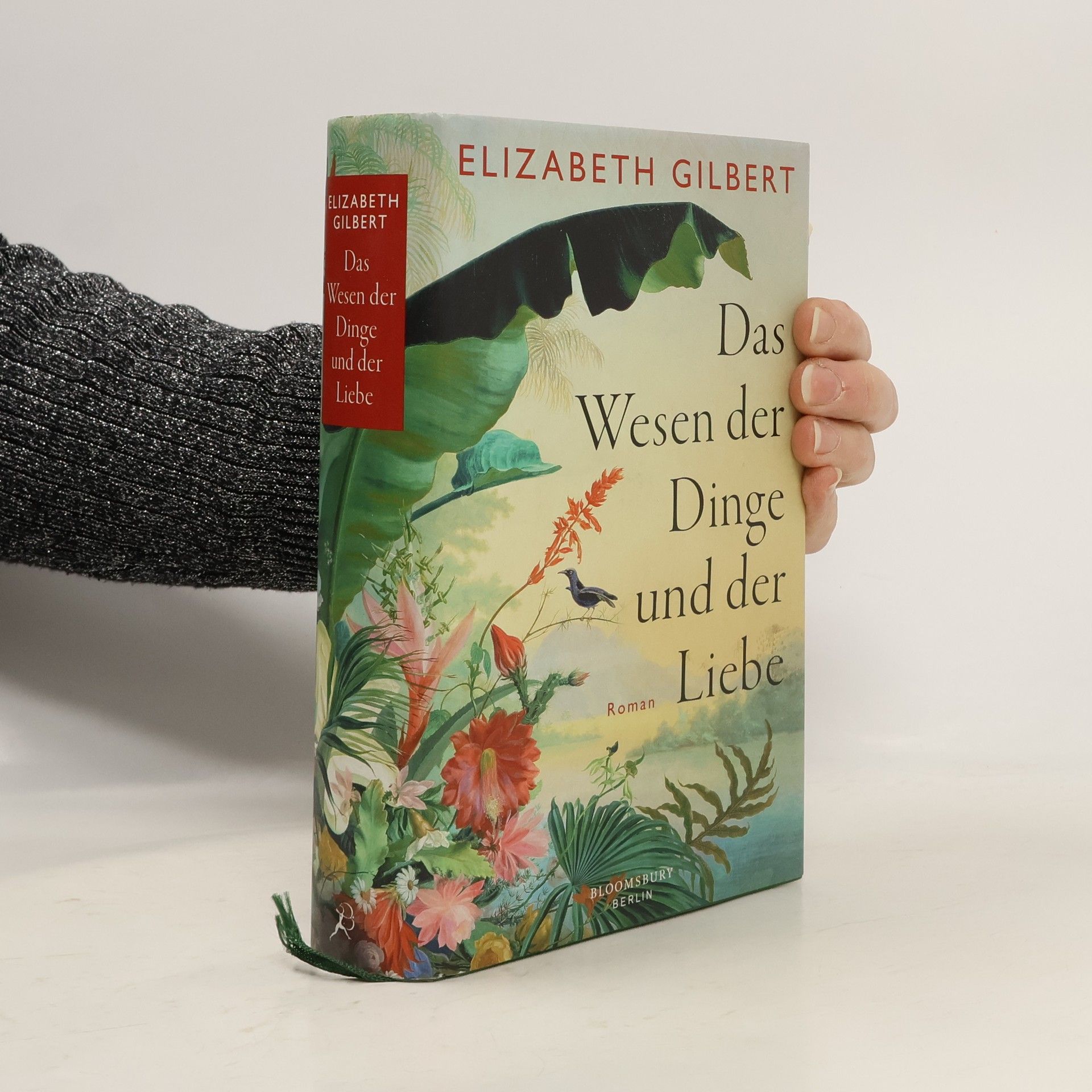 Elizabeth Gilbertová Das Wesen der Dinge und der Liebe