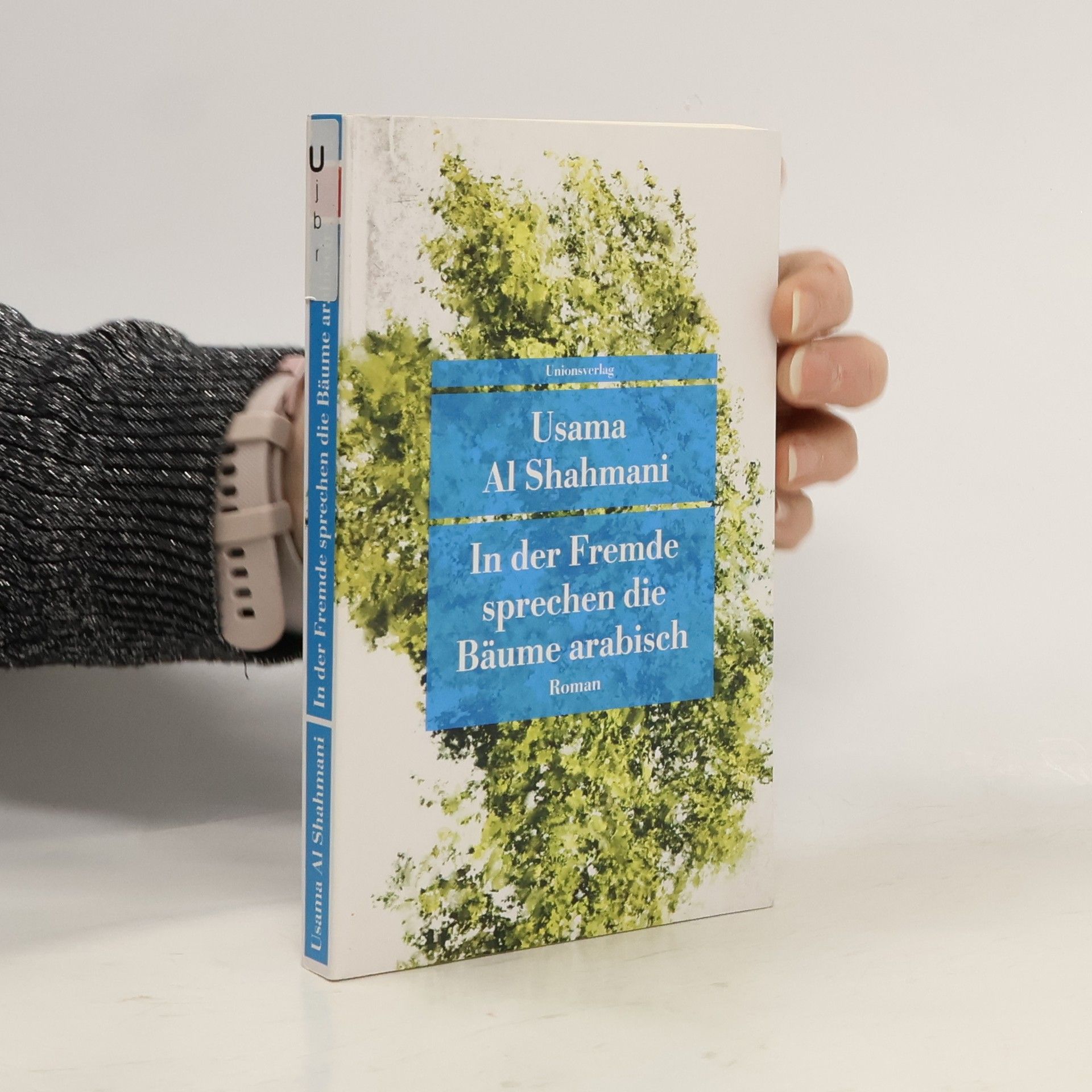 Usama Al Shahmani In der Fremde sprechen die Bäume arabisch