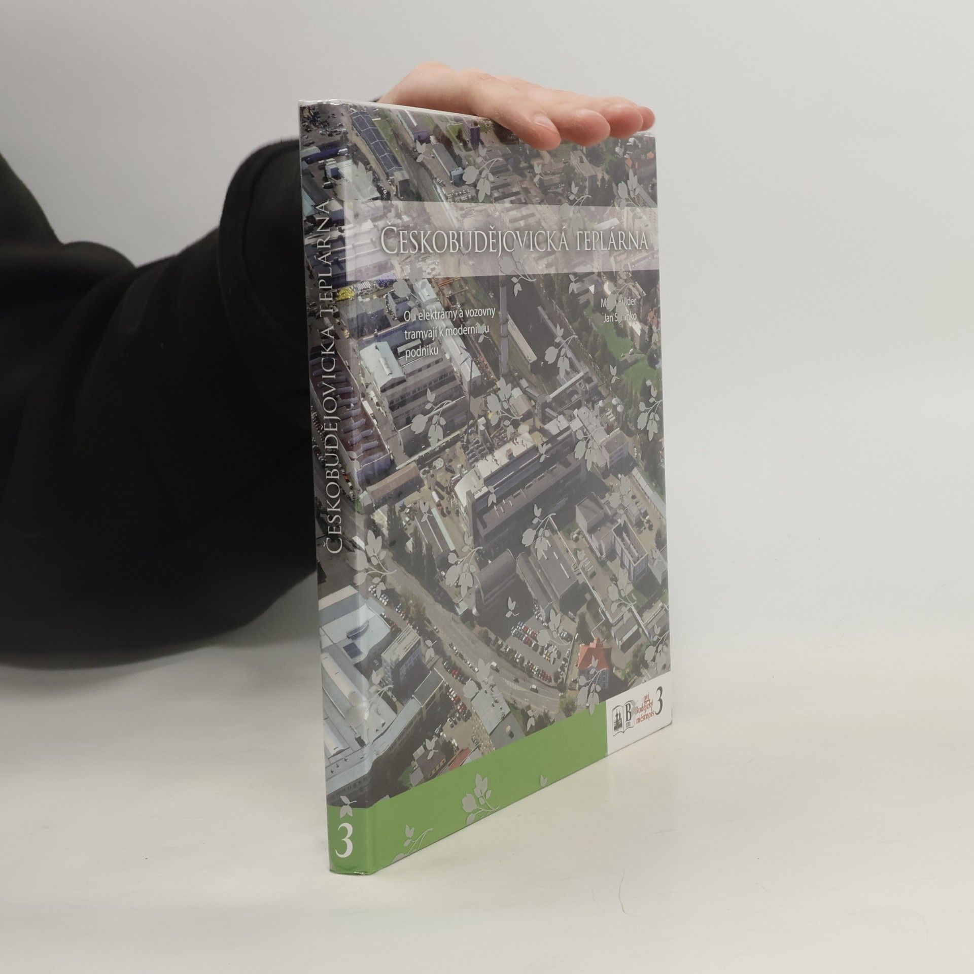 Milan Binder Českobudějovická teplárna : od elektrárny a vozovny tramvají k modernímu podniku