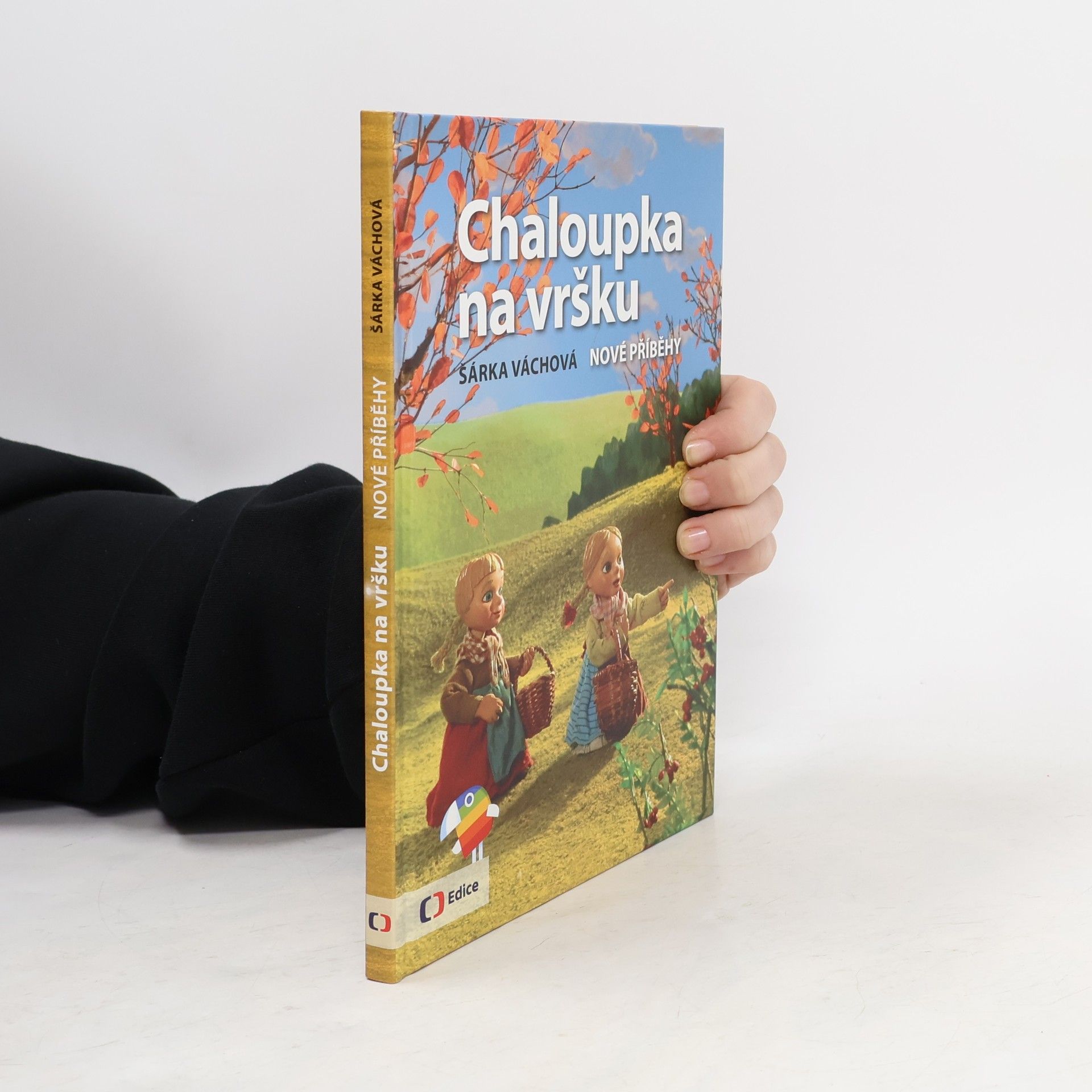 Šárka Váchová Chaloupka na vršku. Nové příběhy