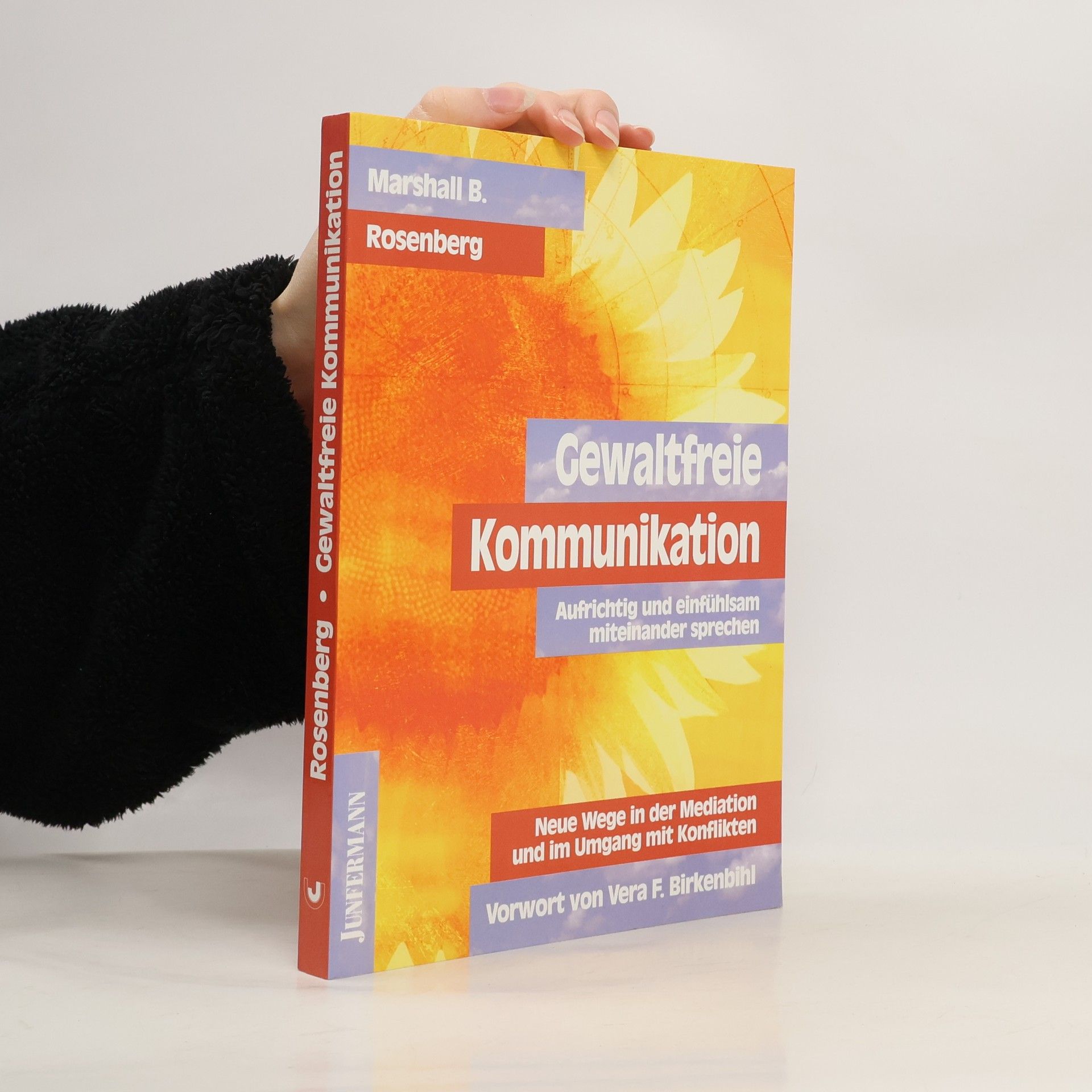 Marshall Rosenberg Gewaltfreie Kommunikation : eine Sprache des Lebens : gestalten Sie Ihr Leben, Ihre Beziehungen und Ihre Welt in Übereinstimmung mit Ihren Werten