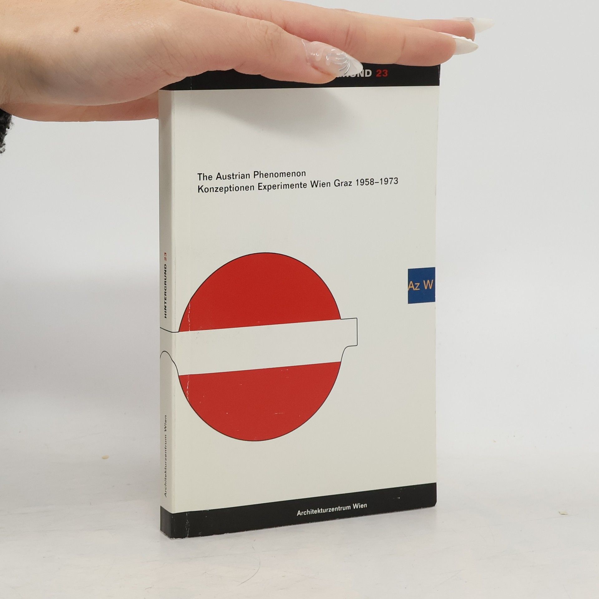 The Austrian phenomenon - Konzeptionen, Experimente, Wien Graz 1958 - 1973
