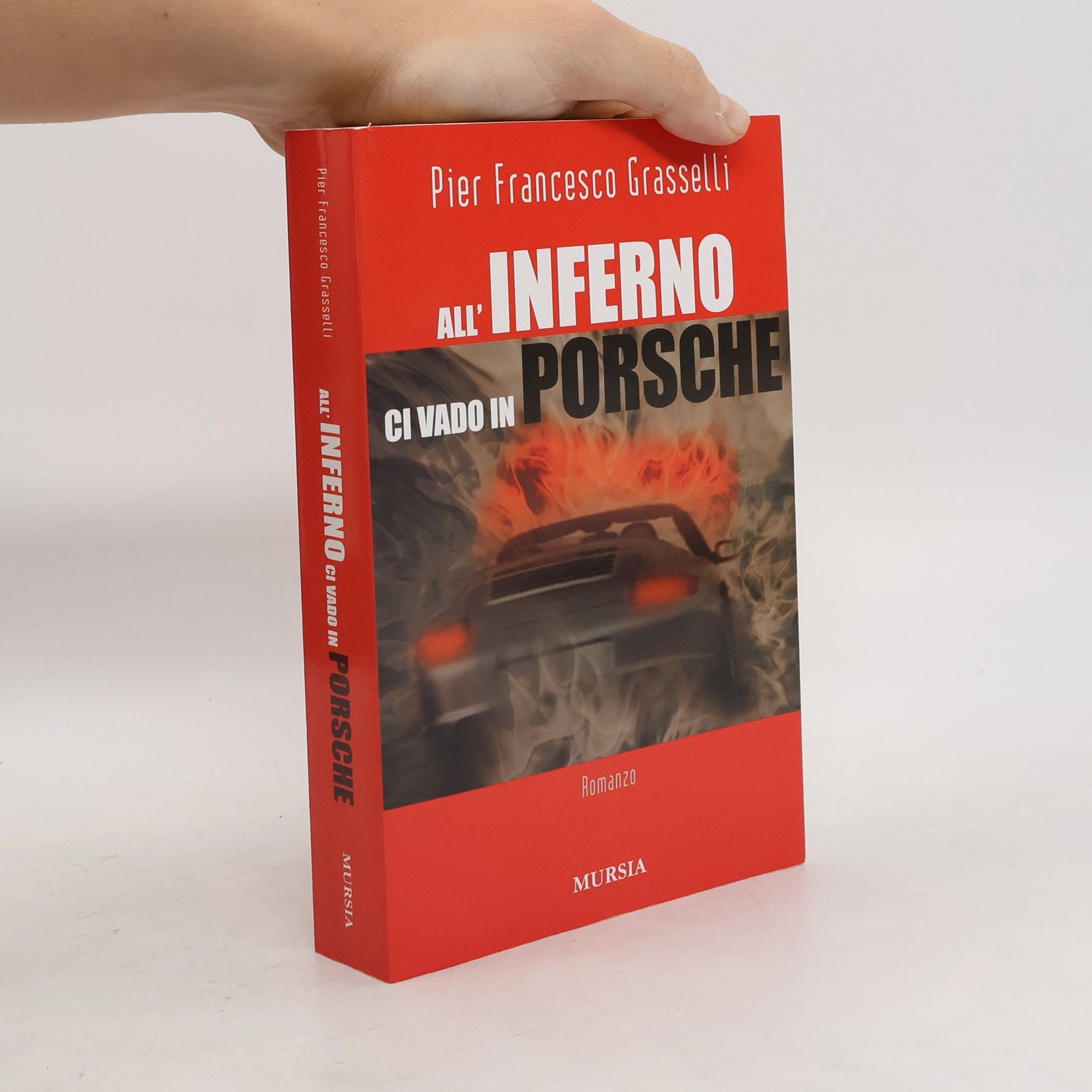 Pier Francesco Grasselli All'inferno ci vado in Porsche
