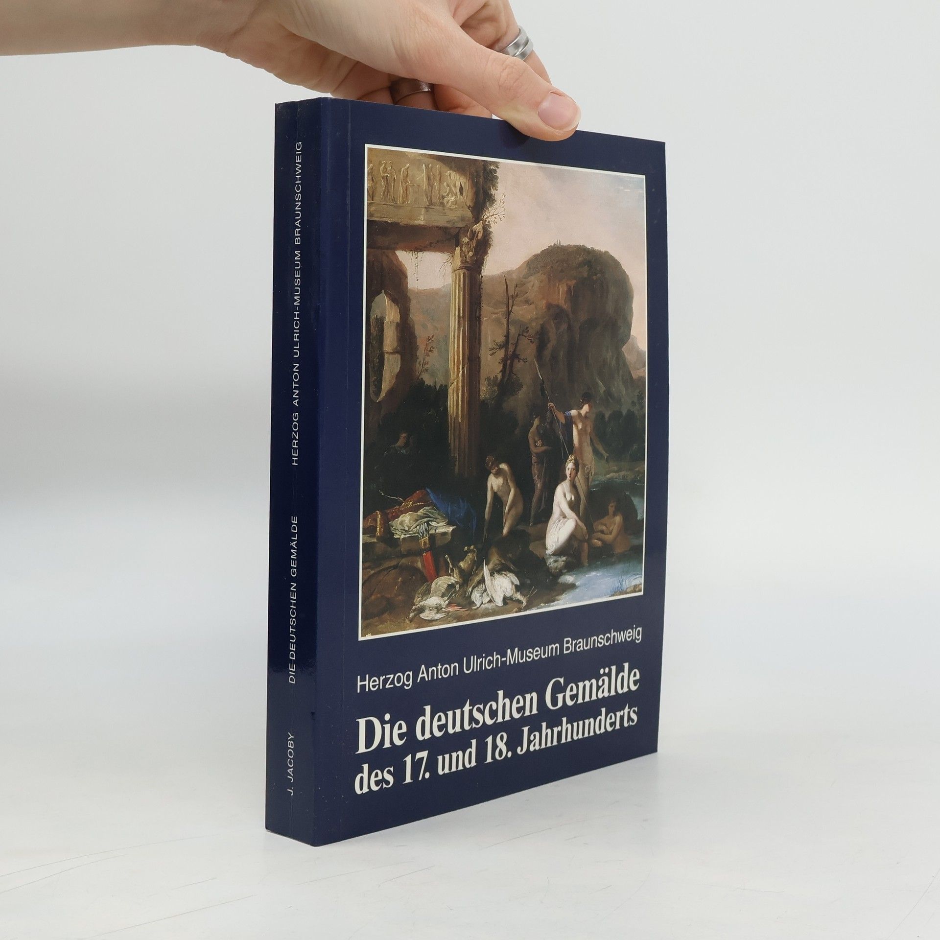 Die deutschen Gemälde des 17. und 18. Jahrhunderts einschliesslich der englischen und skandinavischen Werke / Herzog-Anton-Ulrich-Museum, Braunschweig