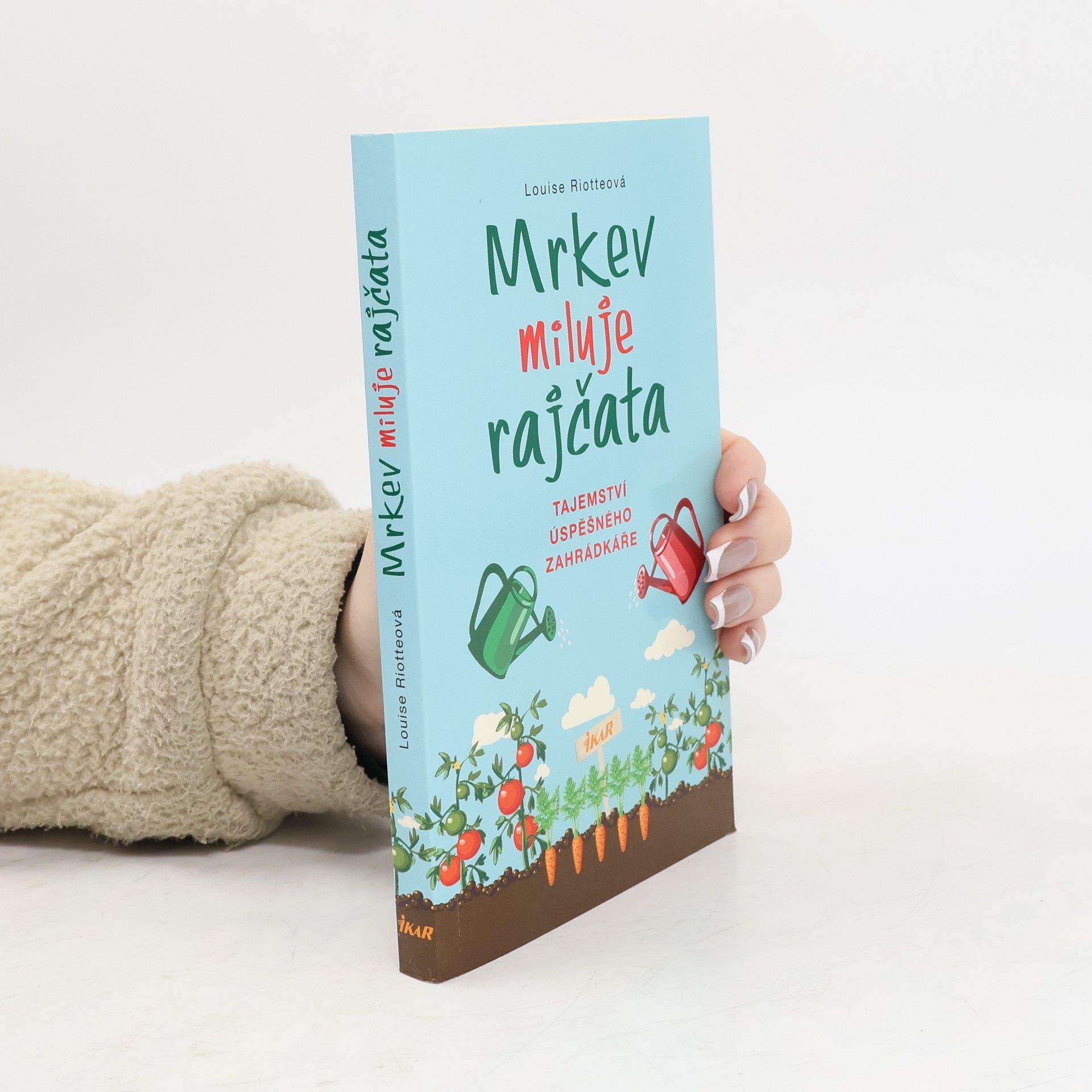 Louise Riotte Mrkev miluje rajčata: Tajemství úspěšného zahrádkáře