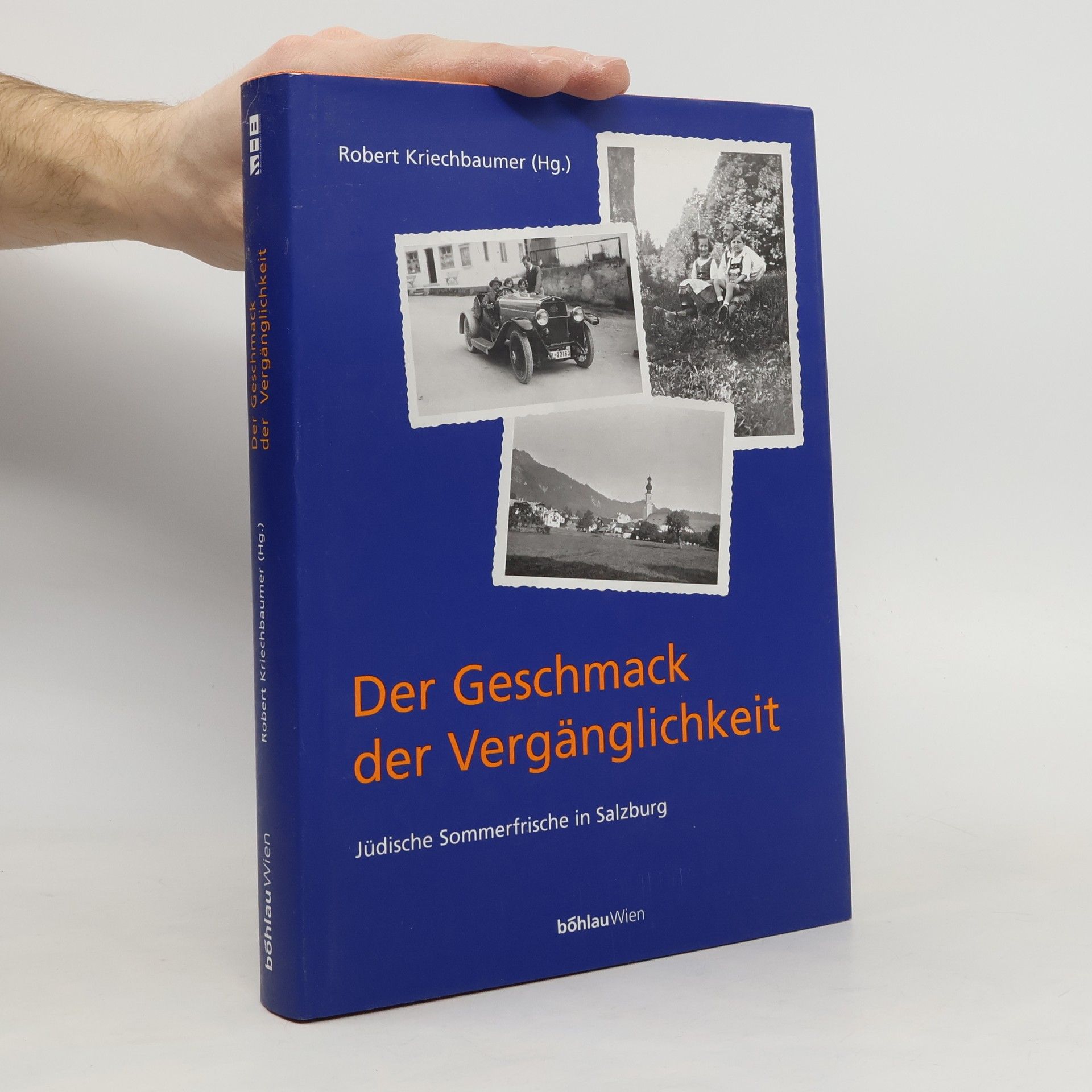 Robert Kriechbaumer Schriftenreihe D. Forschungsinstituts F. Politisch-Historisc: Der Geschmack der Vergänglichkeit
