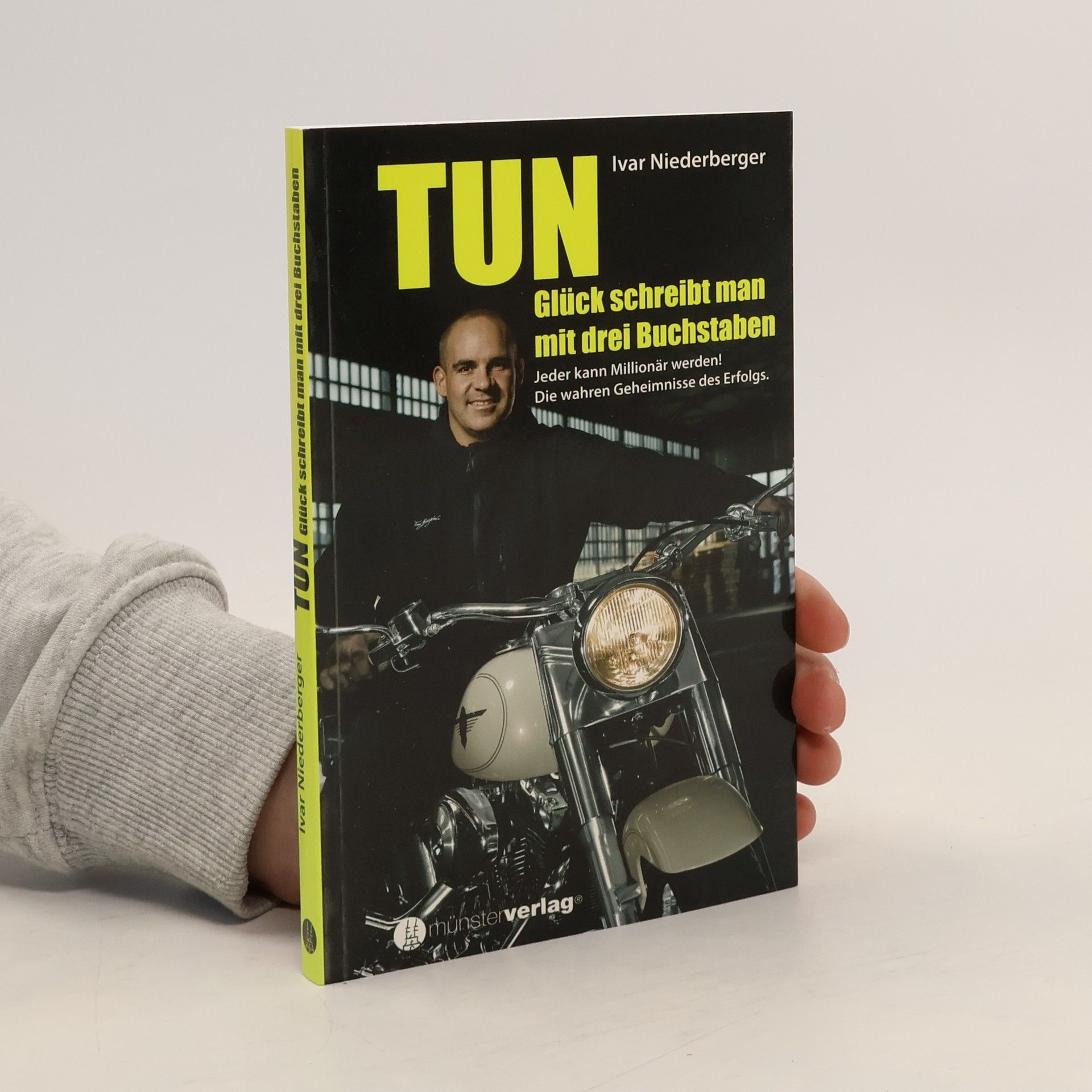 Ivar Niederberger "Tun" - Glück schreibt man mit drei Buchstaben