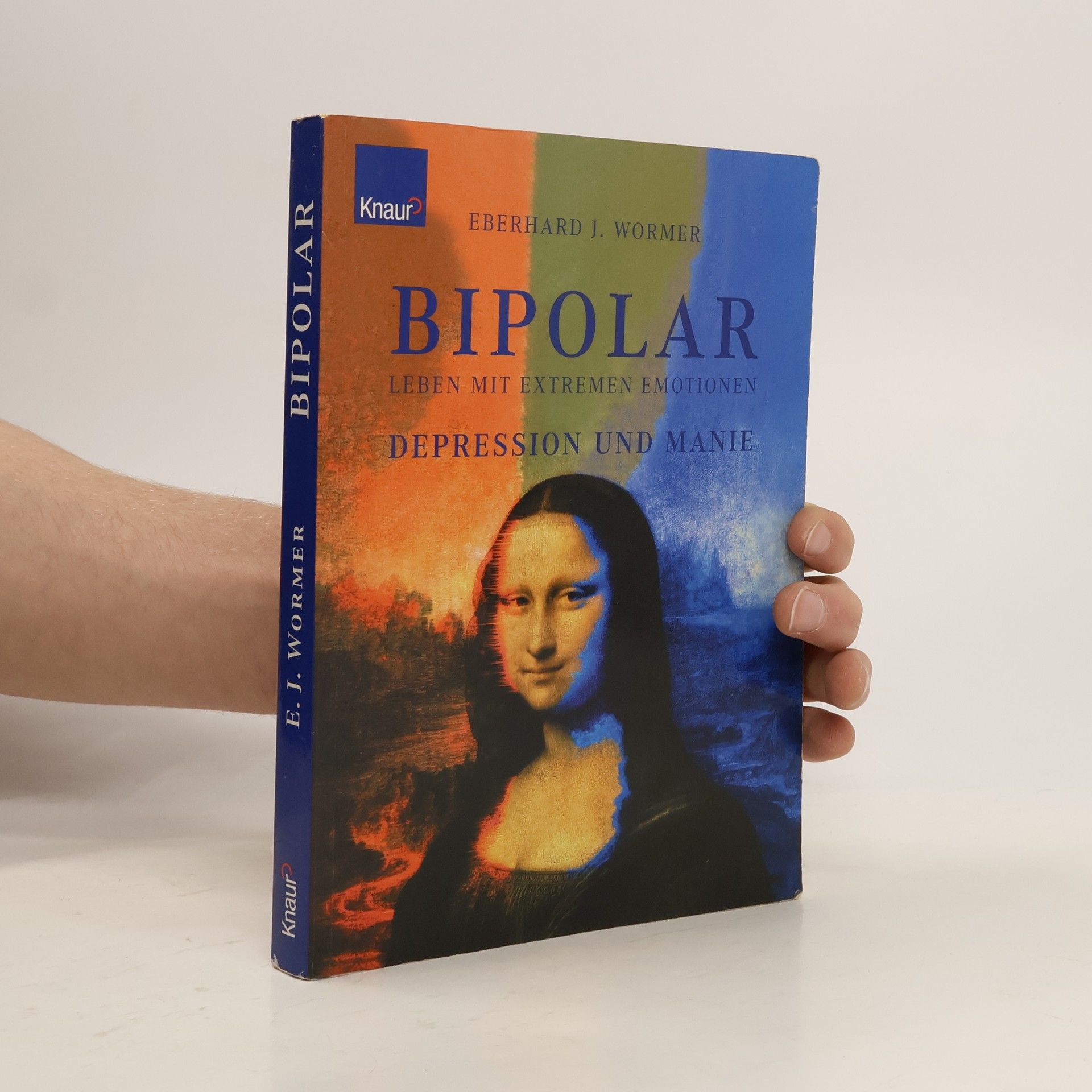 Eberhard J. Wormer Bipolar - Leben mit extremen Emotionen