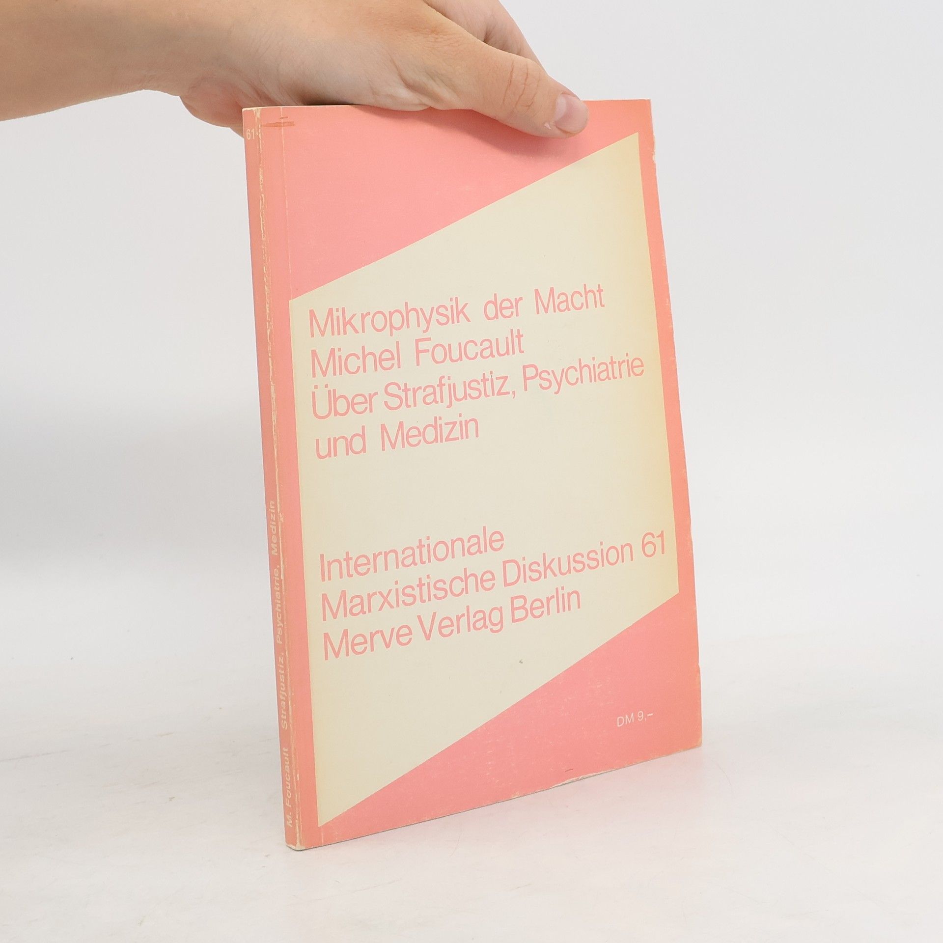 Michel Foucault Mikrophysik der Macht. Internationale Marxistische Diskussion 61