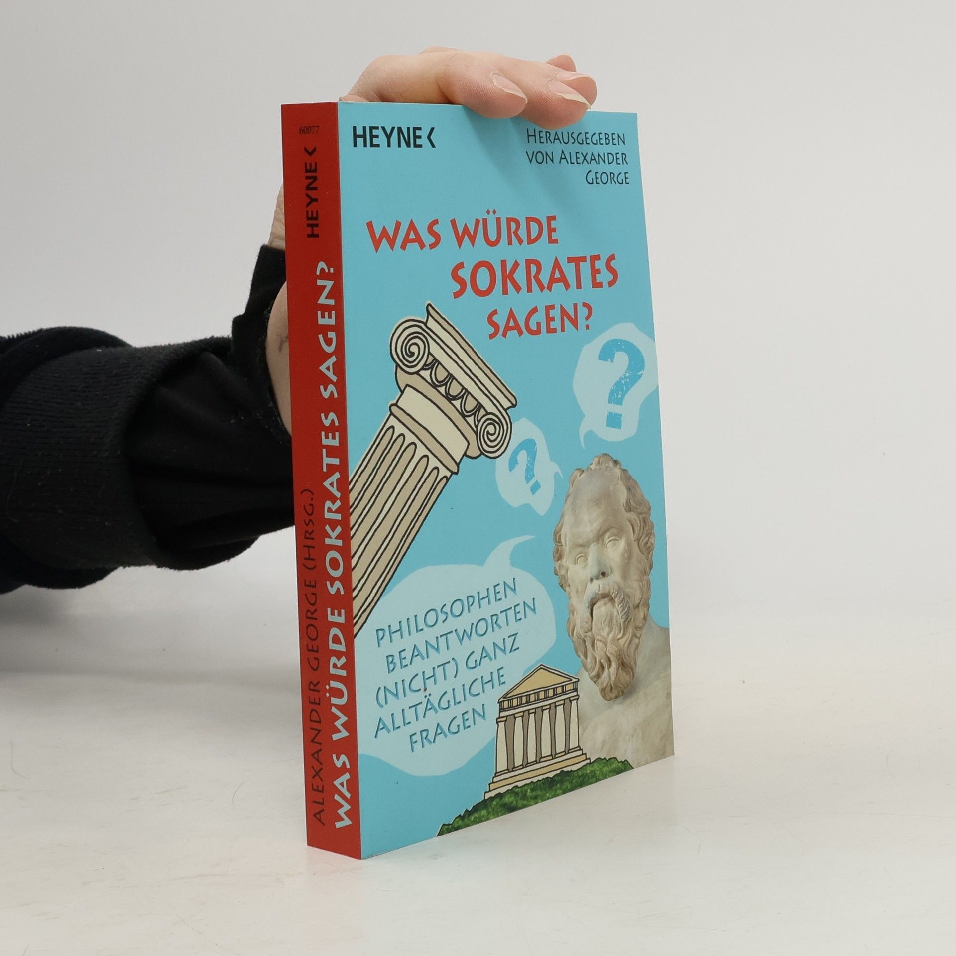 Alexander George Was würde Sokrates sagen?