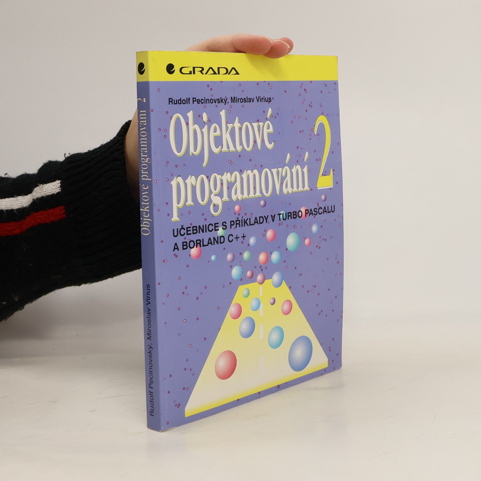 Rudolf Pecinovský Objektové programování 2: učebnice s příklady v Turbo Pascalu a Borland C++ (duplucitní ISBN)