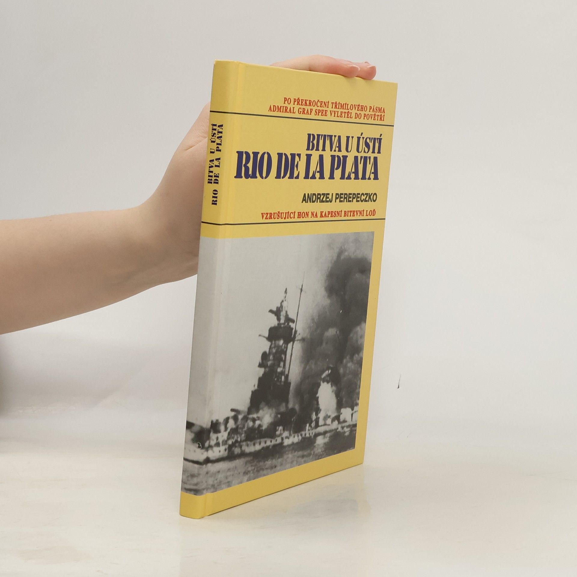 Andrzej Perepeczko Bitva u ústí Rio de la Plata. Vzrušující hon na kapesní bitevní loď
