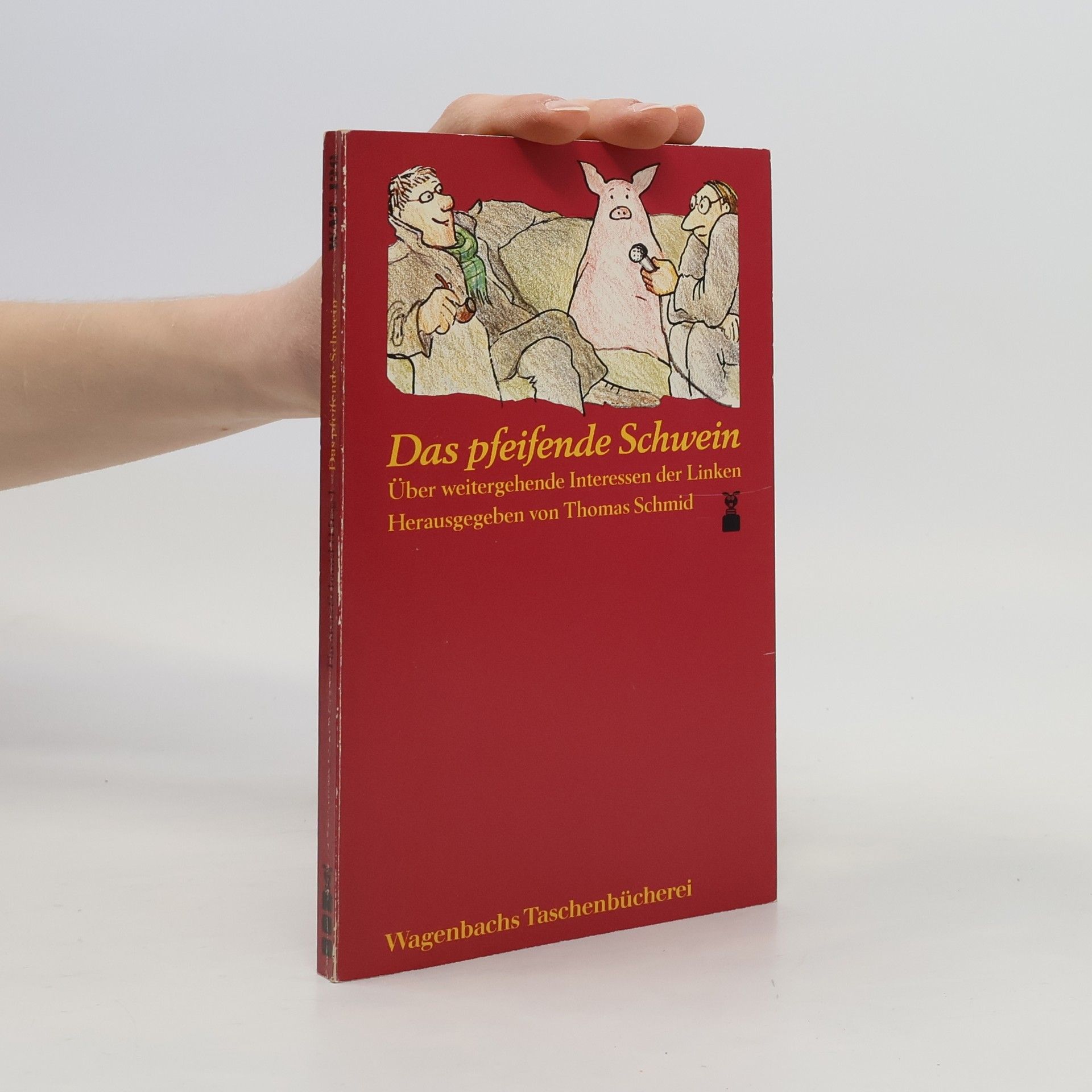Thomas Schmid Wagenbachs Taschenbücherei: Das pfeifende Schwein