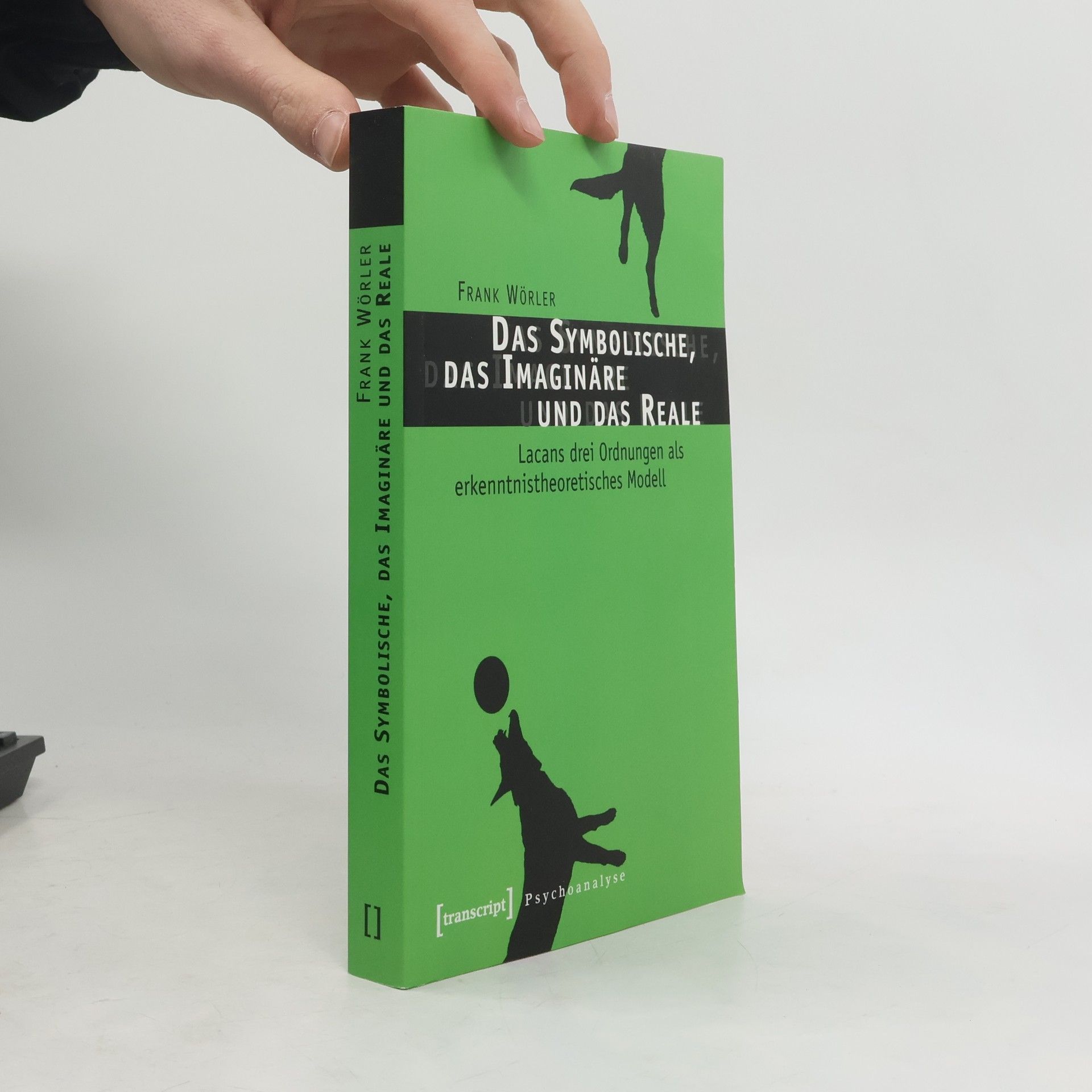 Frank Wörler Psychoanalyse: Das Symbolische, das Imaginäre und das Reale