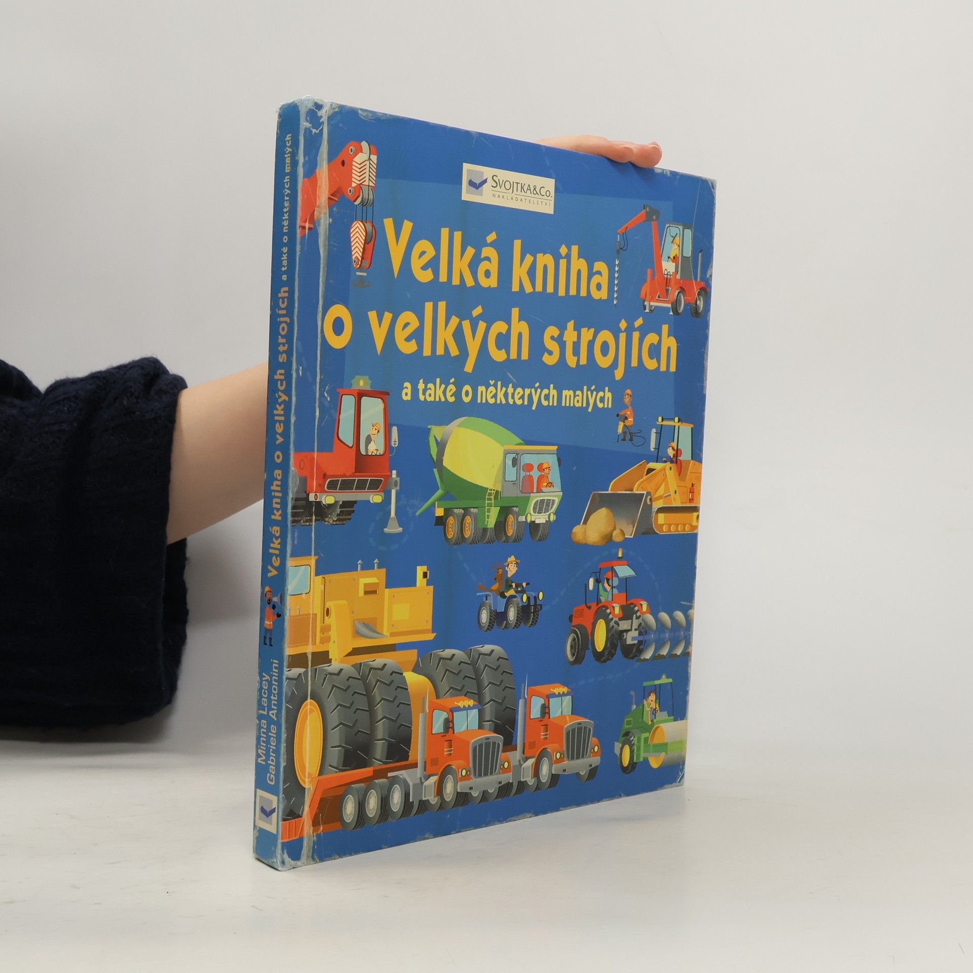 Minna Lacey Velká kniha o velkých strojích a také o některých malých