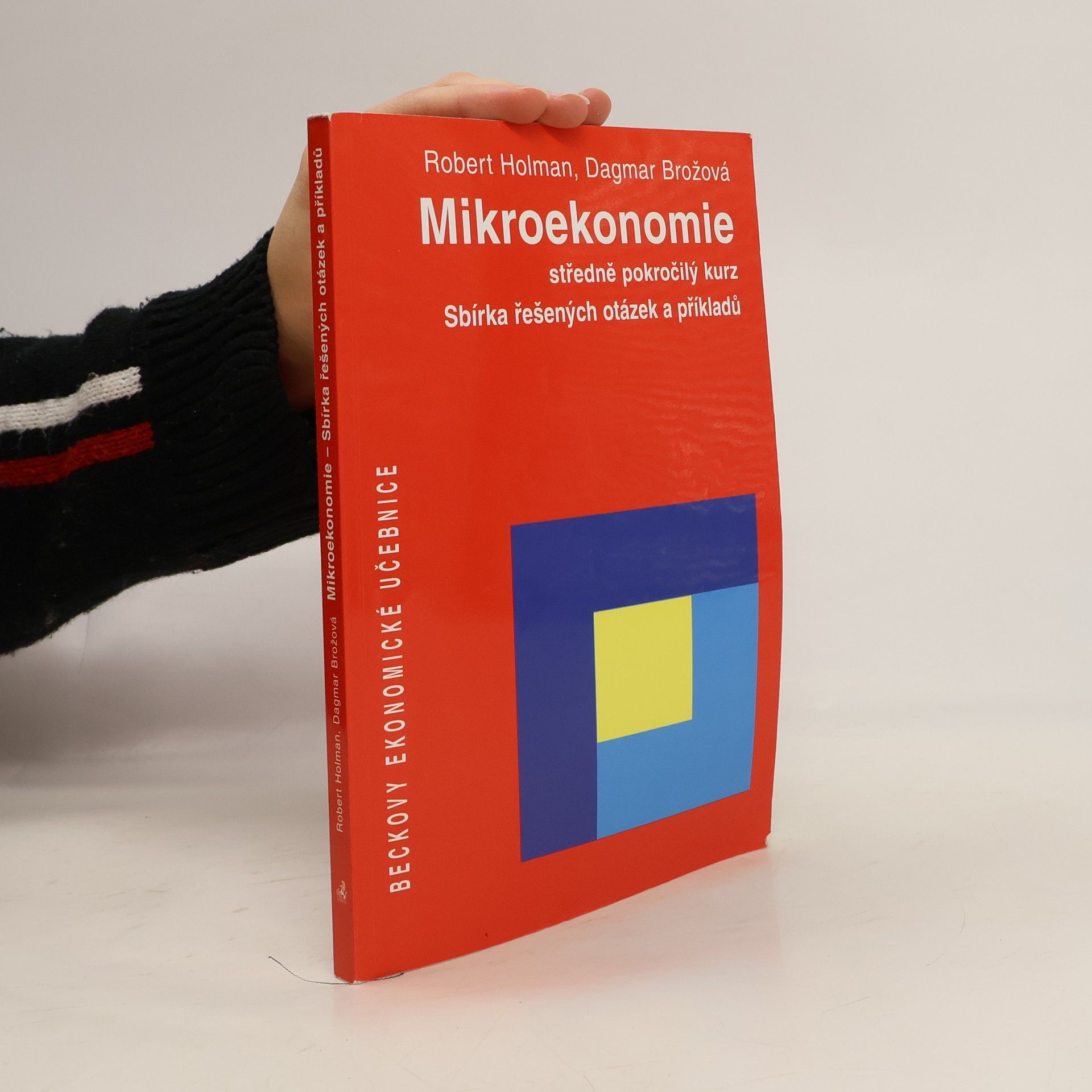Robert Holman Mikroekonomie. Středně pokročilý kurz; sbírka řešených otázek a příkladů