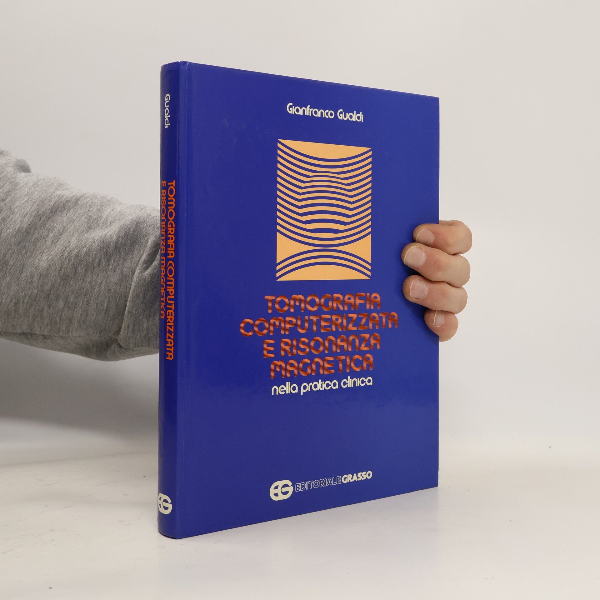 Gianfranco Gualdi Tomografia computerizzata e risonanza magnetica nella pratica clinica