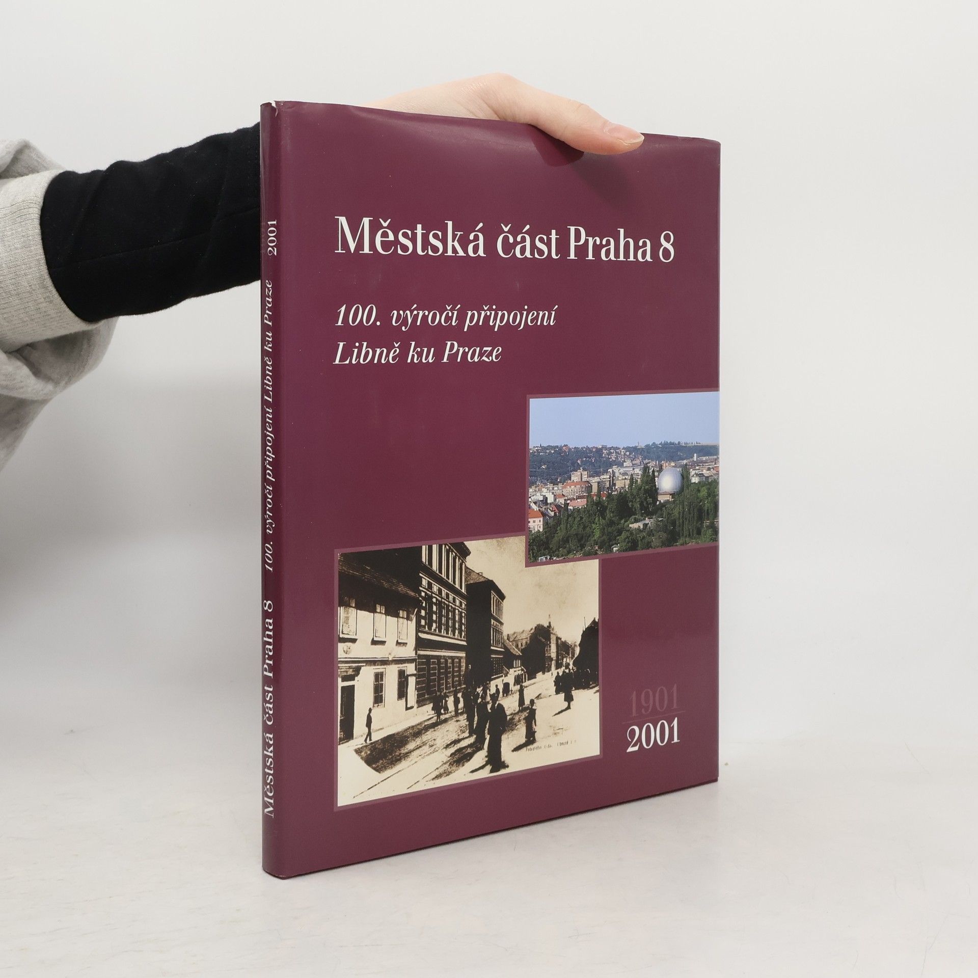 Městská část Praha 8 : 100. výročí připojení Libně ku Praze, 1901-2001