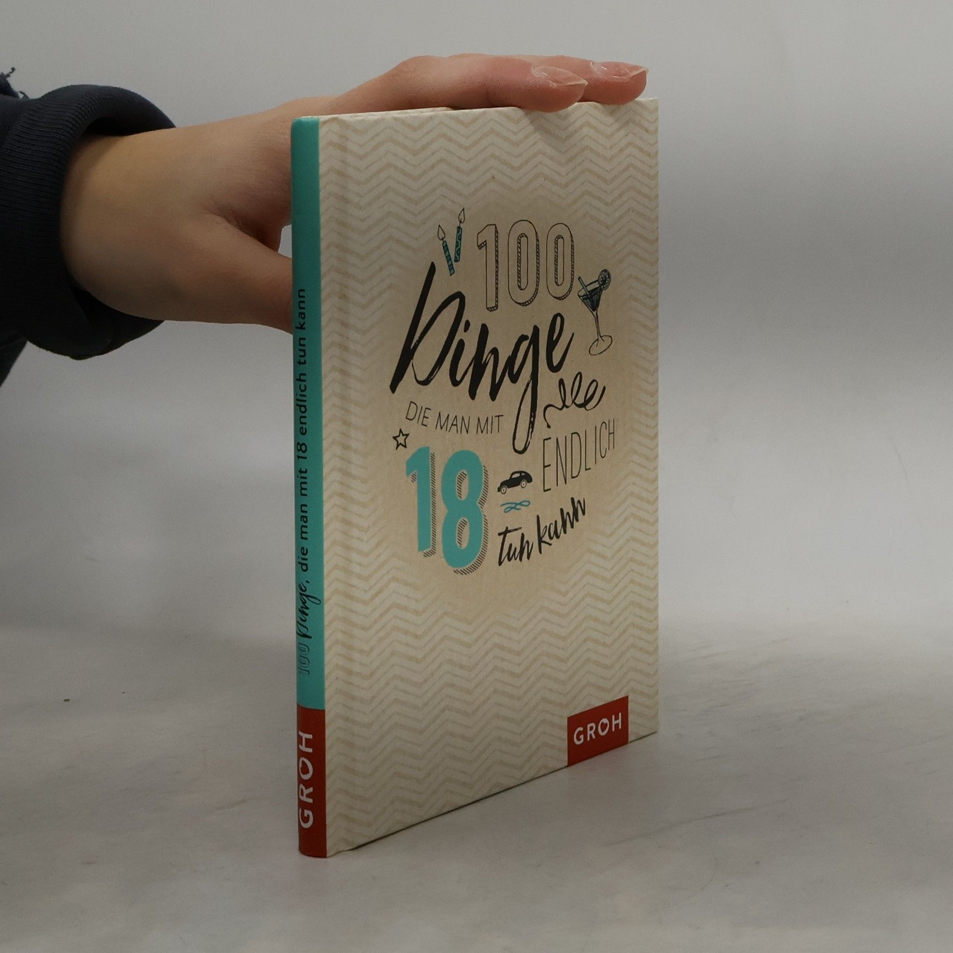 100 Dinge, die man mit 18 endlich tun kann