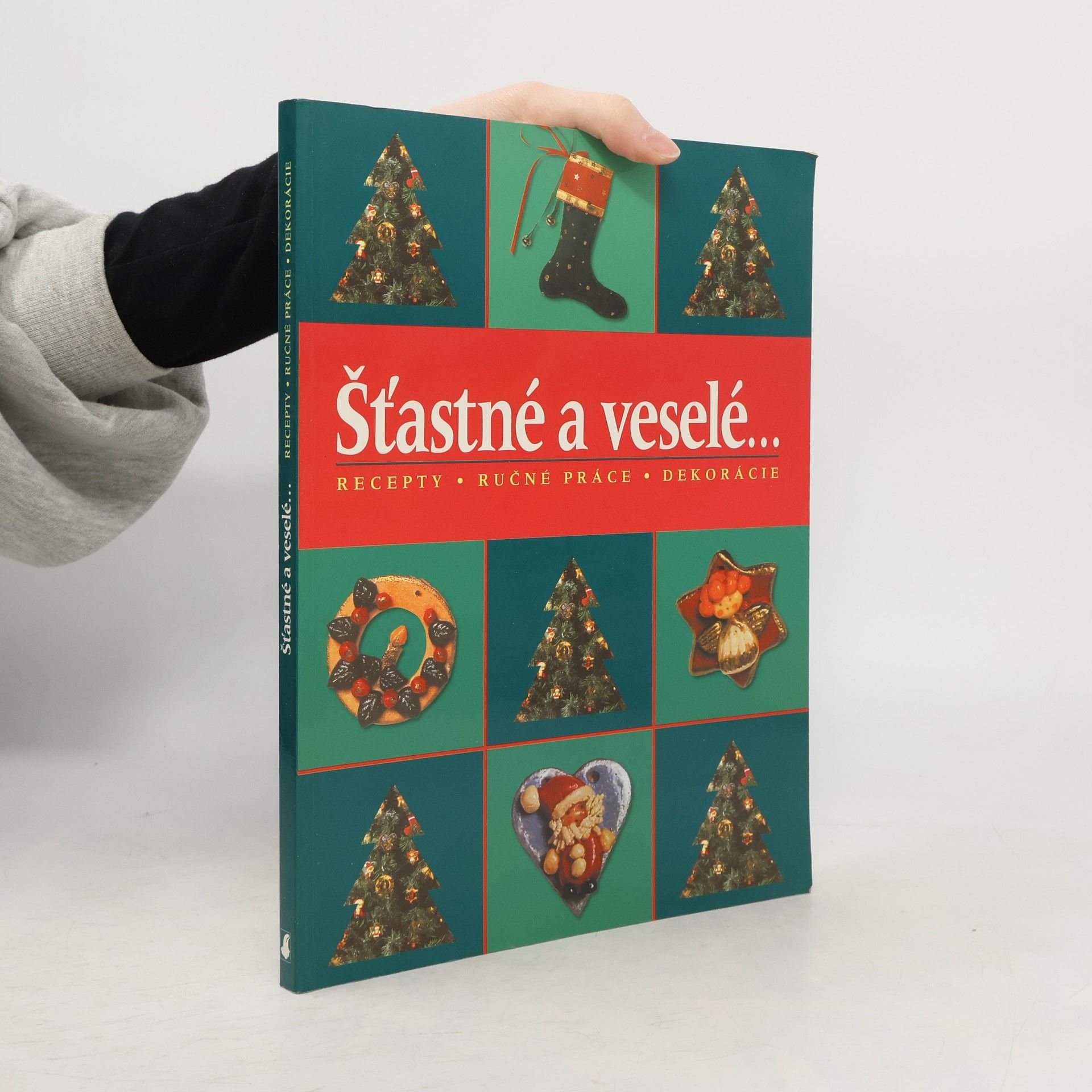 Kolektív autorov Šťastné a veselé... recepty, ručné práce, dekorácie