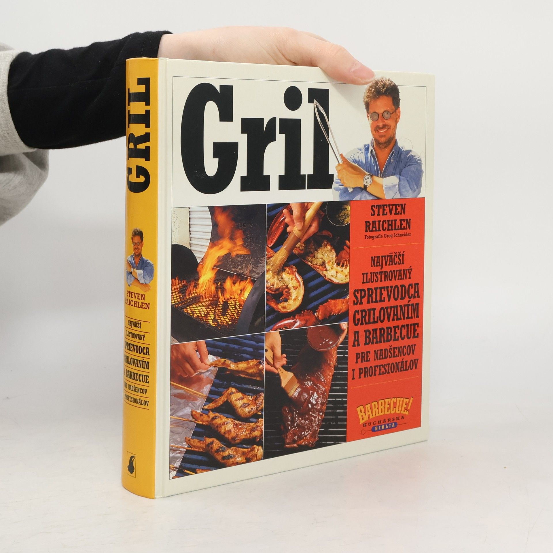 Steven Raichlens Gril. Najväčší ilustrovaný sprievodca grilovaním a barbecue pre nadšensov i profesionálov.