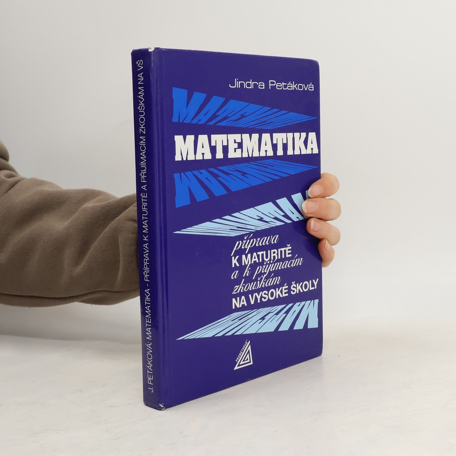 Petáková Jindra Matematika. Příprava k maturitě a k přijímacím zkouškám na vysoké školy