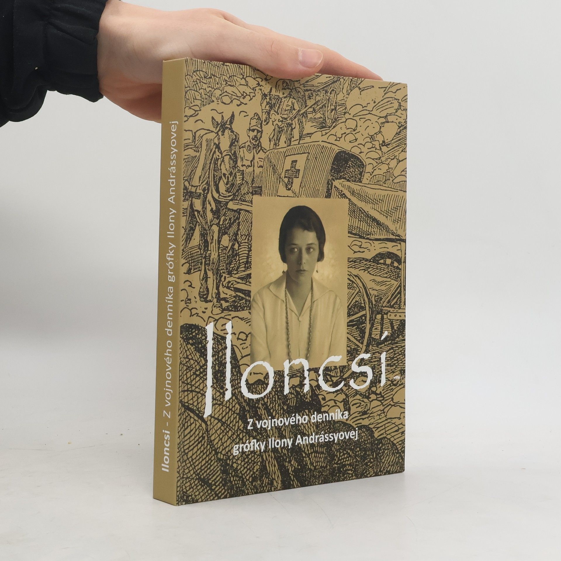 Iloncsí : z vojnového denníka grófky Ilony Andrássyovej