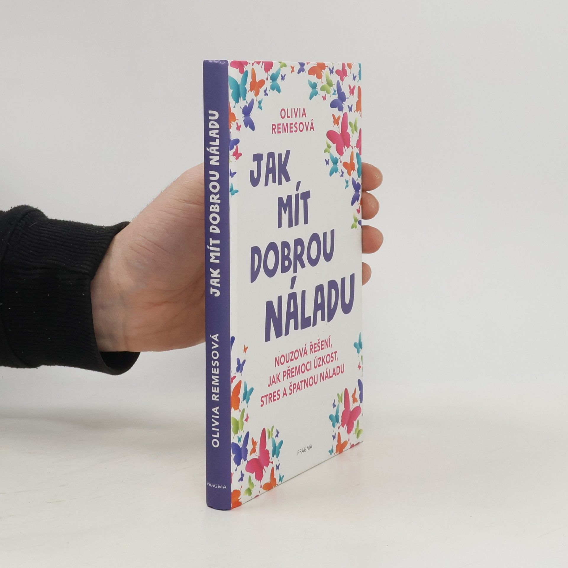 Jak mít dobrou náladu. Nouzová řešení, jak přemoci úzkost, stres a špatnou náladu