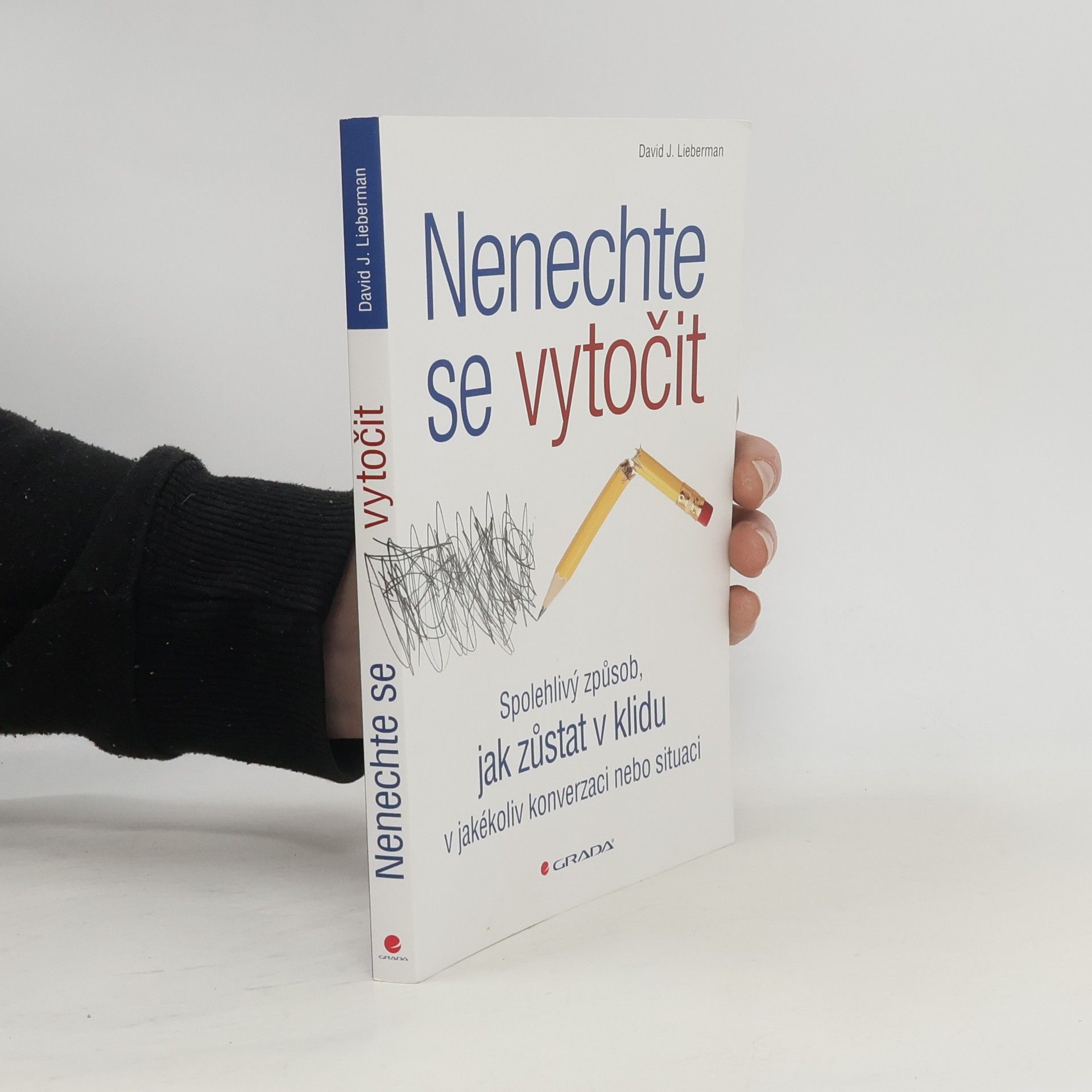Nenechte se vytočit : spolehlivý způsob, jak zůstat v klidu v jakékoliv konverzaci nebo situaci