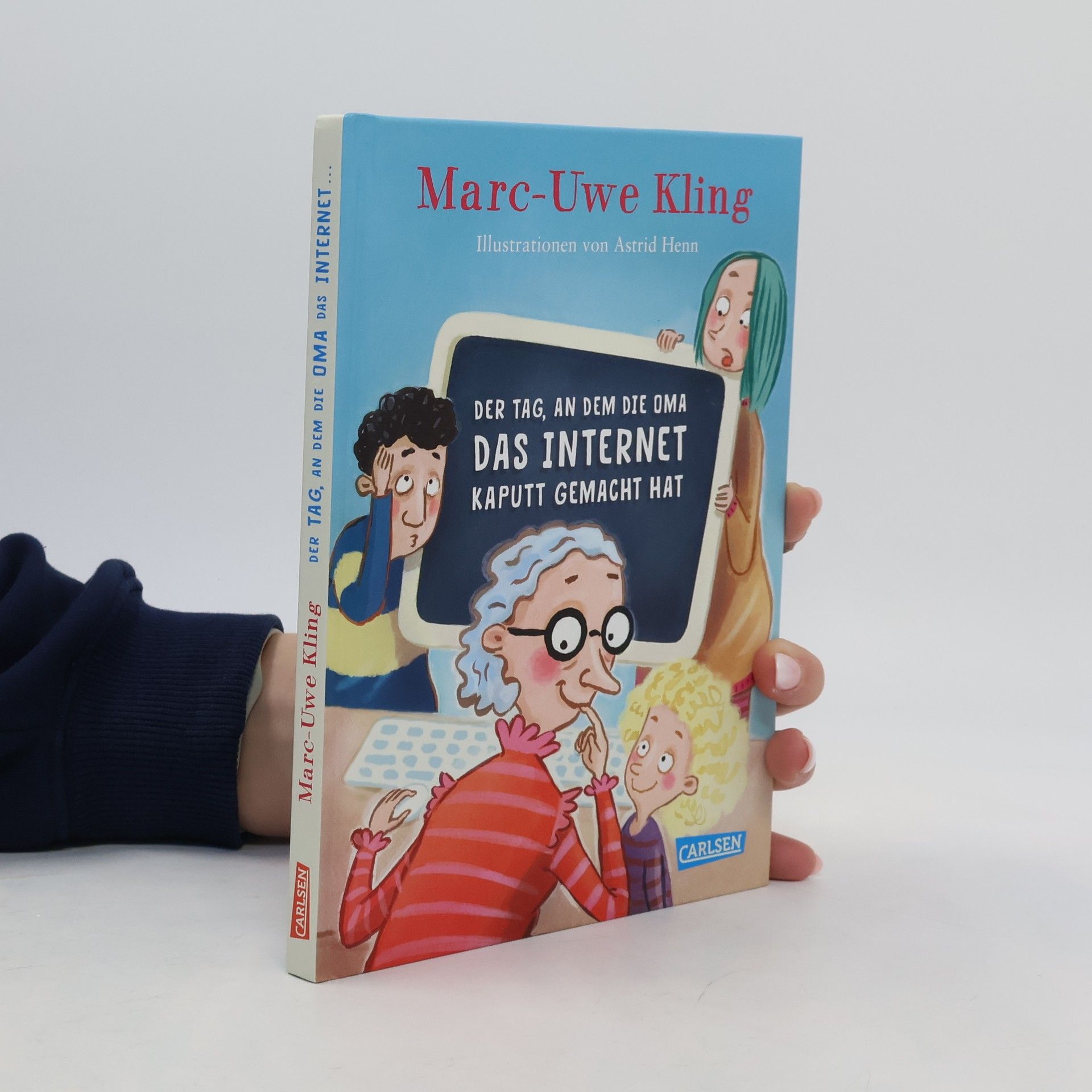 Marc-Uwe Kling Der Tag, an dem die Oma das Internet kaputt gemacht hat