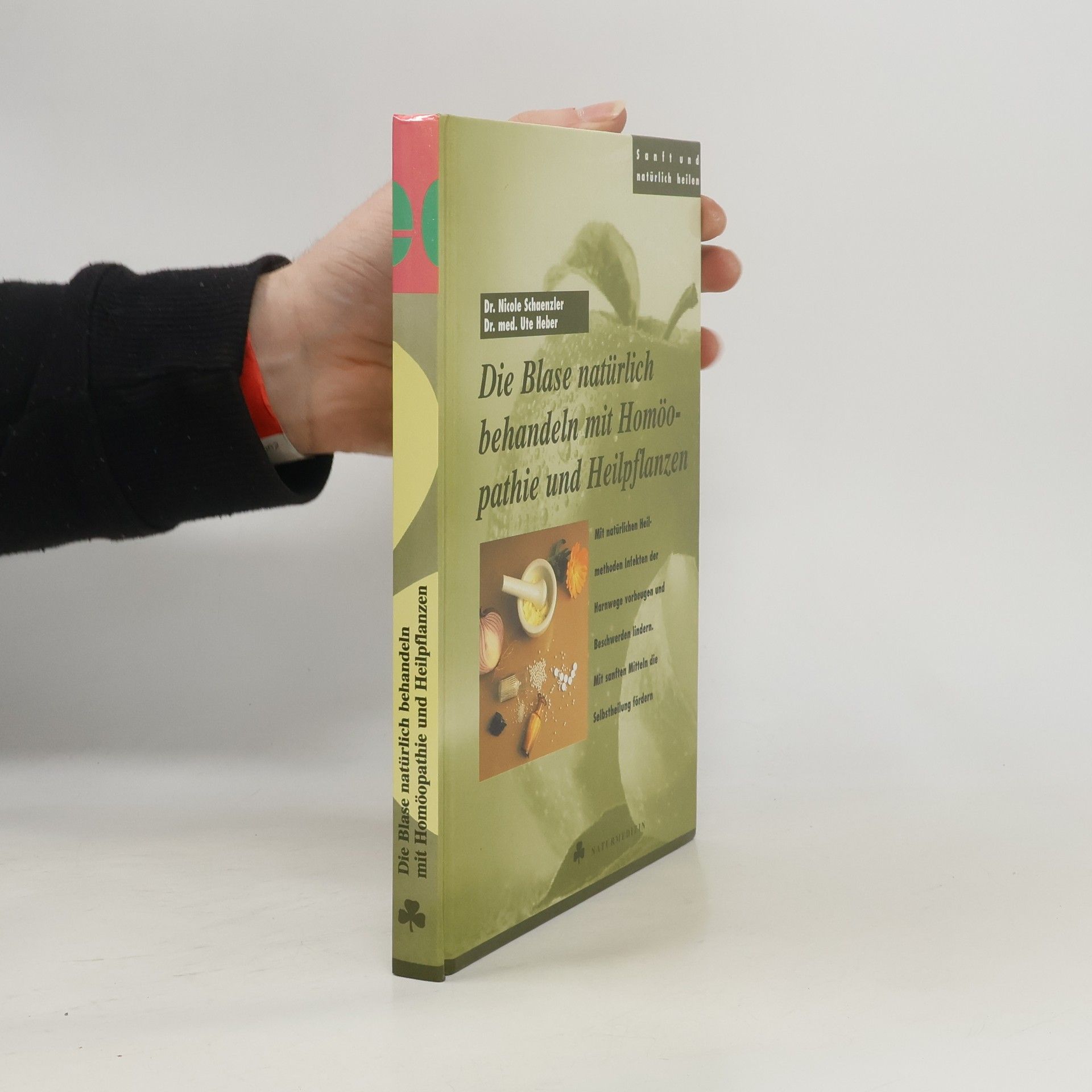 Nicole Schaenzler Die Blase natürlich behandeln mit Homöopathie und Heilpflanzen