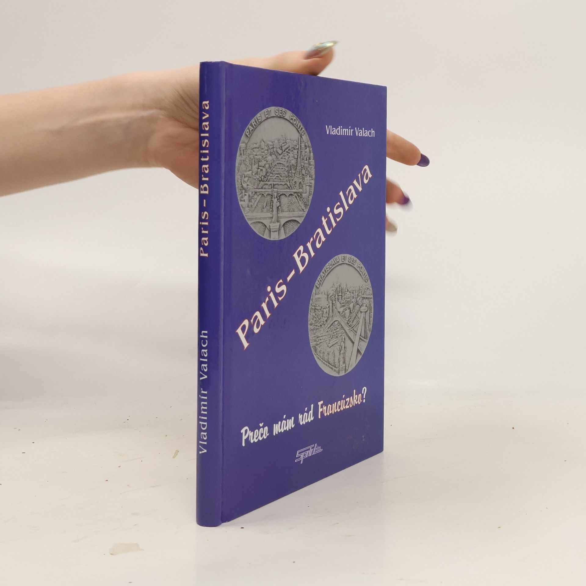Vladimír Valach Paris - Bratislava alebo Prečo mám rád Francúzsko?