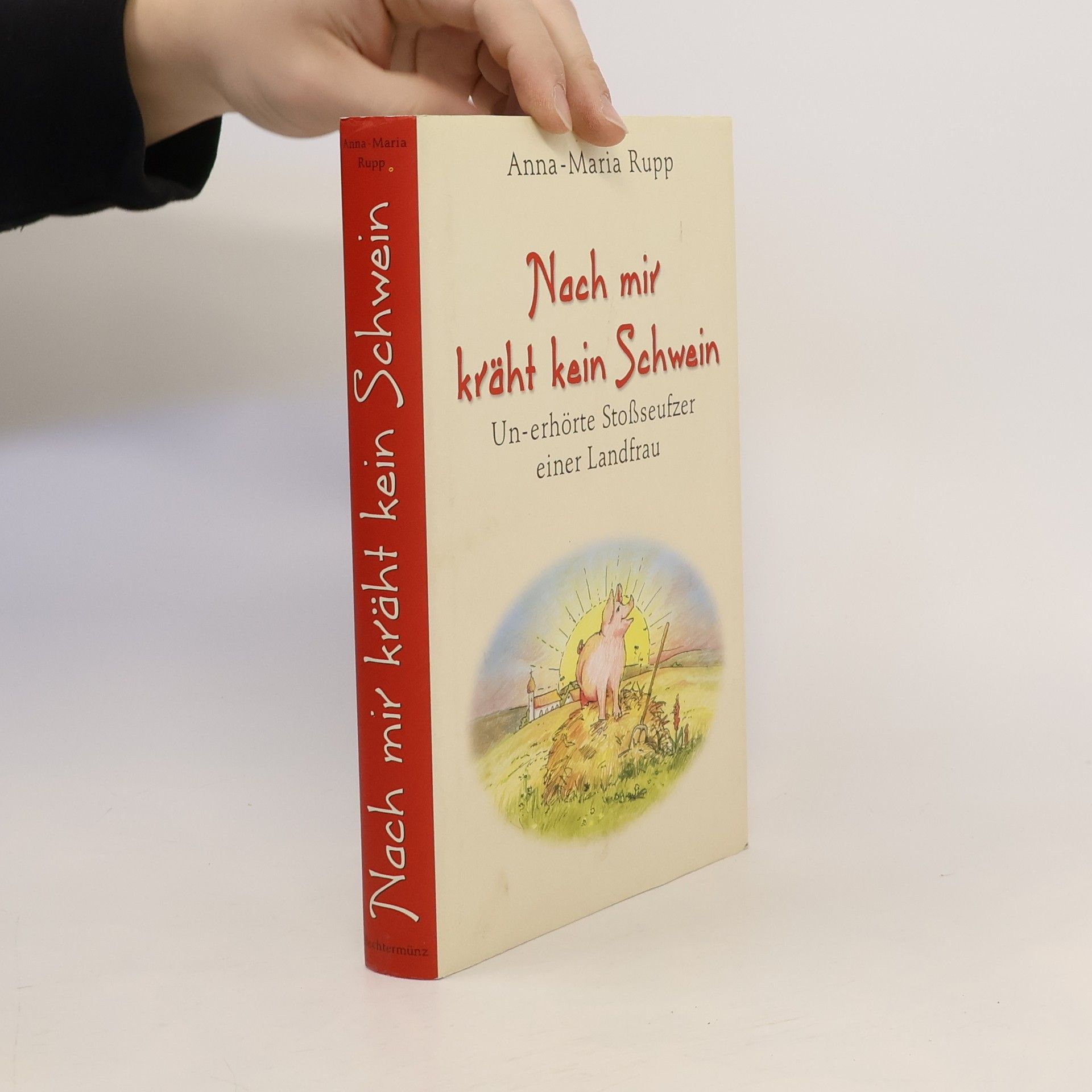 Anna-Maria Rupp Nach mir kräht kein Schwein