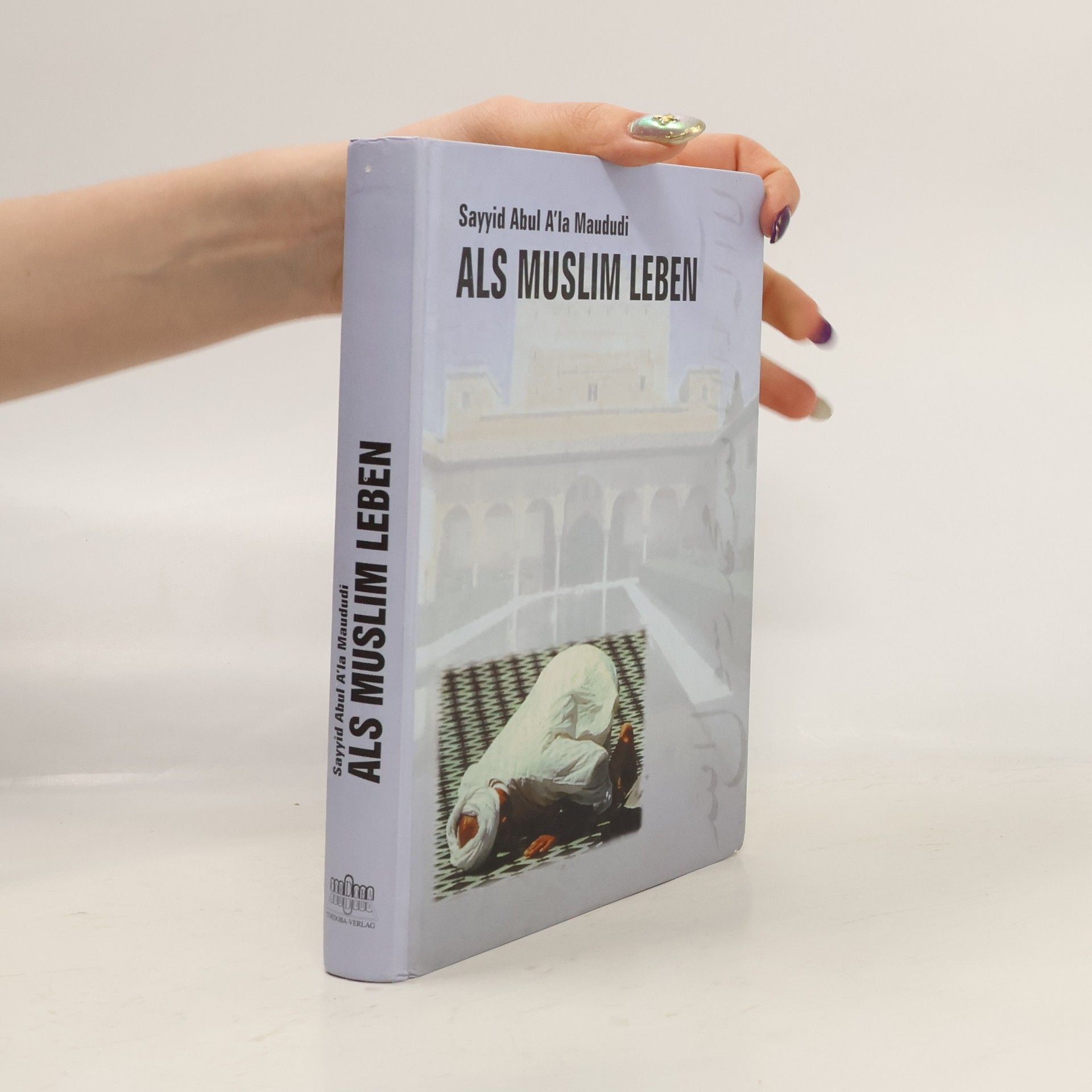 Abul A'la Maududi Als Muslim leben