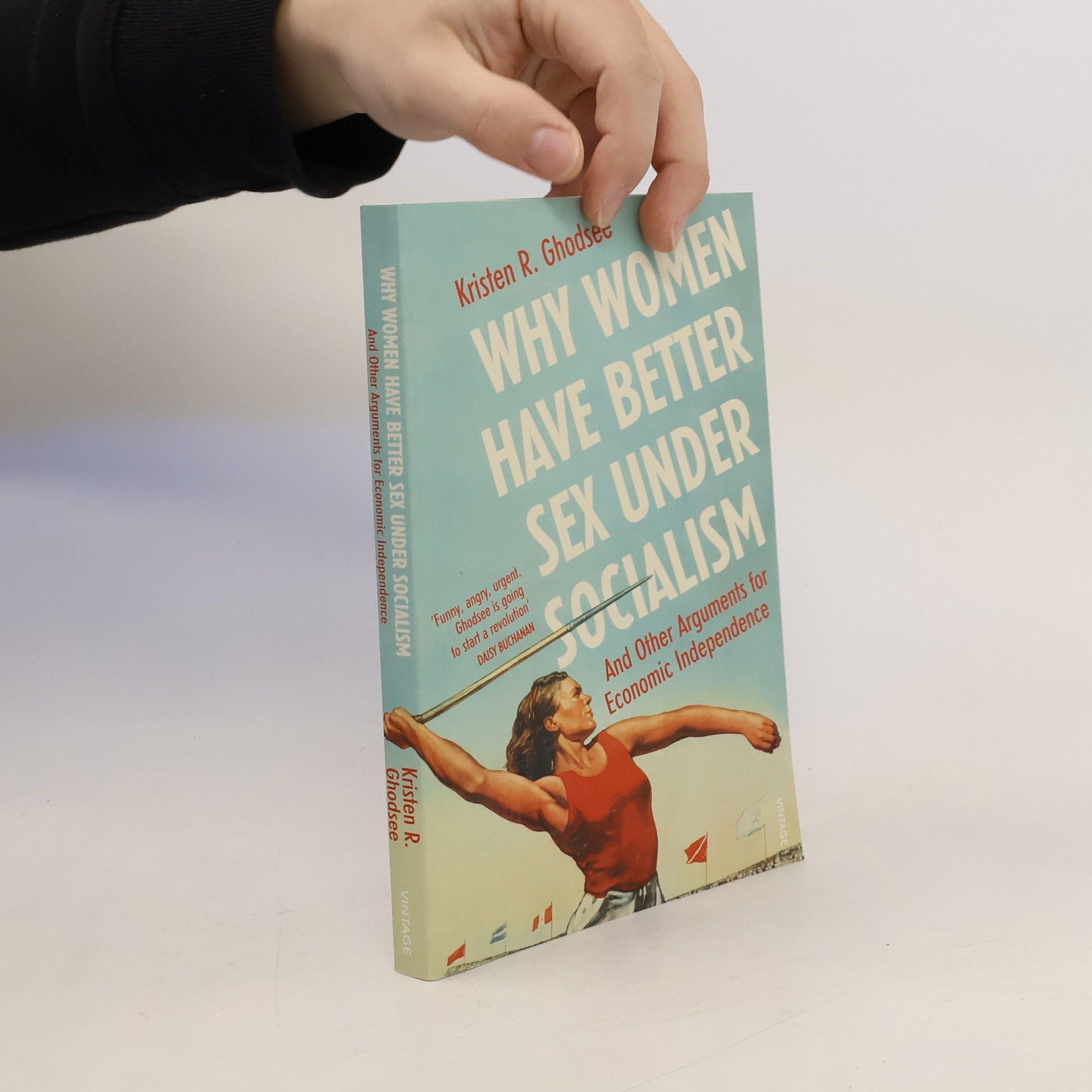 Kristen R. Ghodsee Why women have better sex under socialism : and other arguments for economic independent