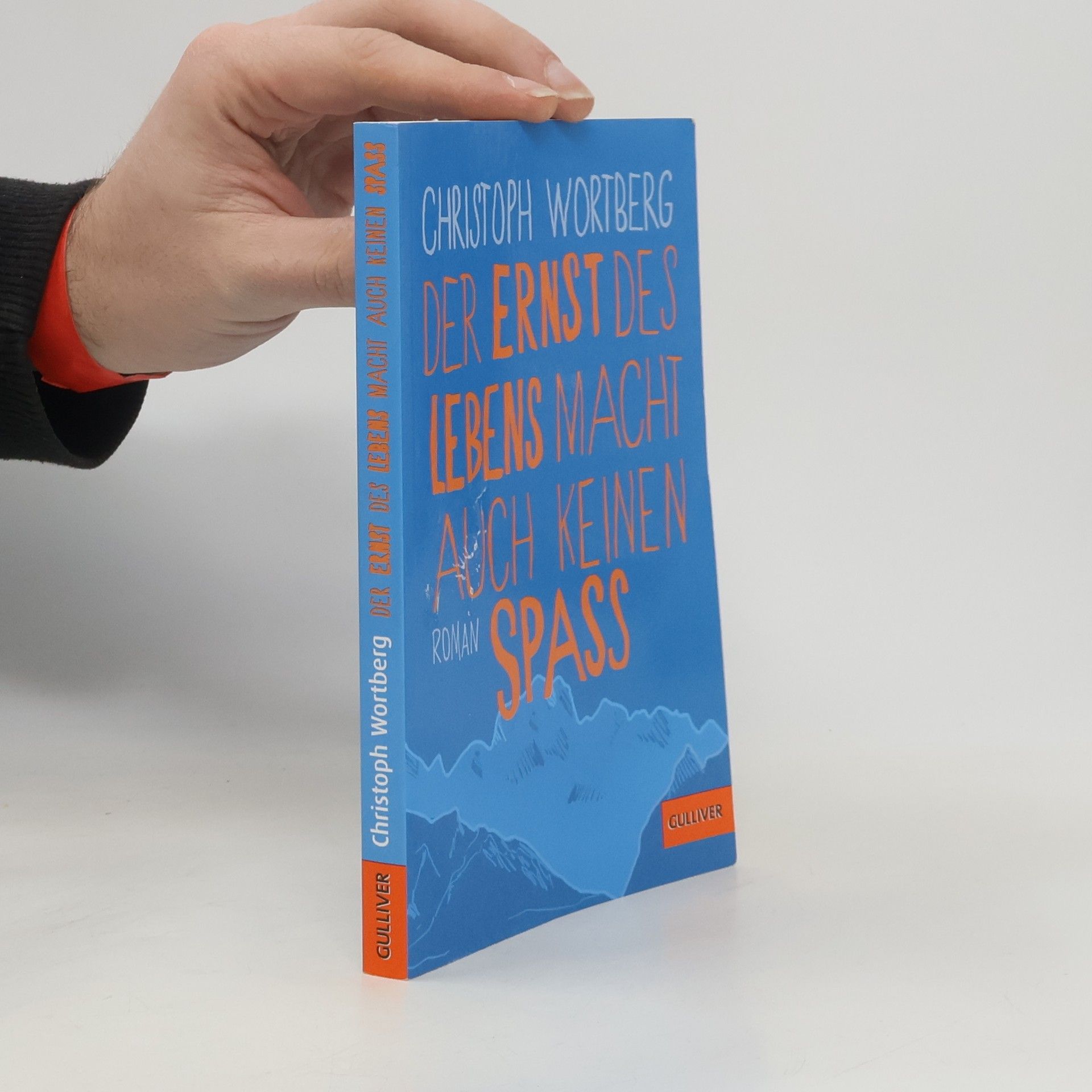 Christoph Wortberg Der Ernst des Lebens macht auch keinen Spass