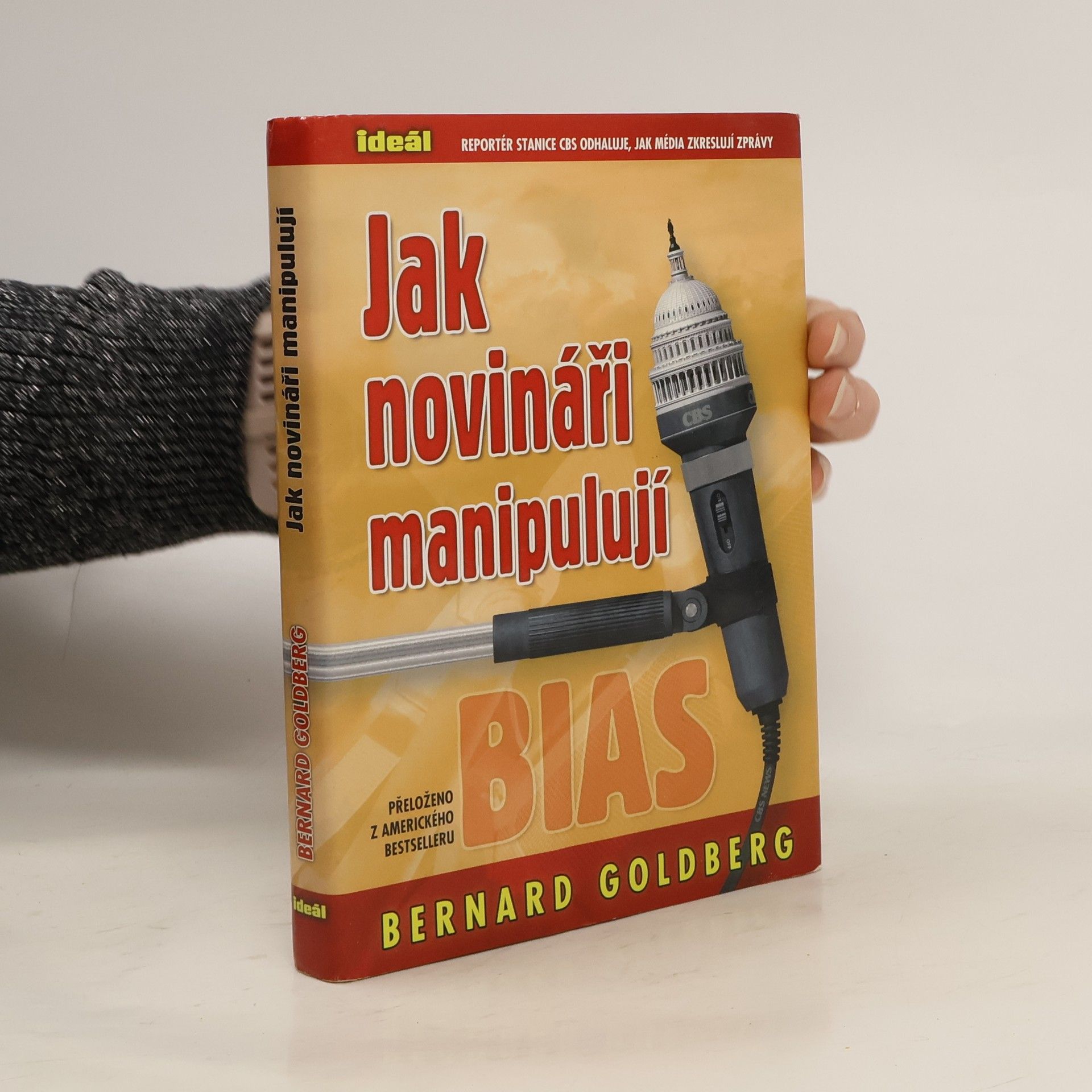 Bernard Goldberg Jak novináři manipulují. Stanice CBS očima svého reportéra