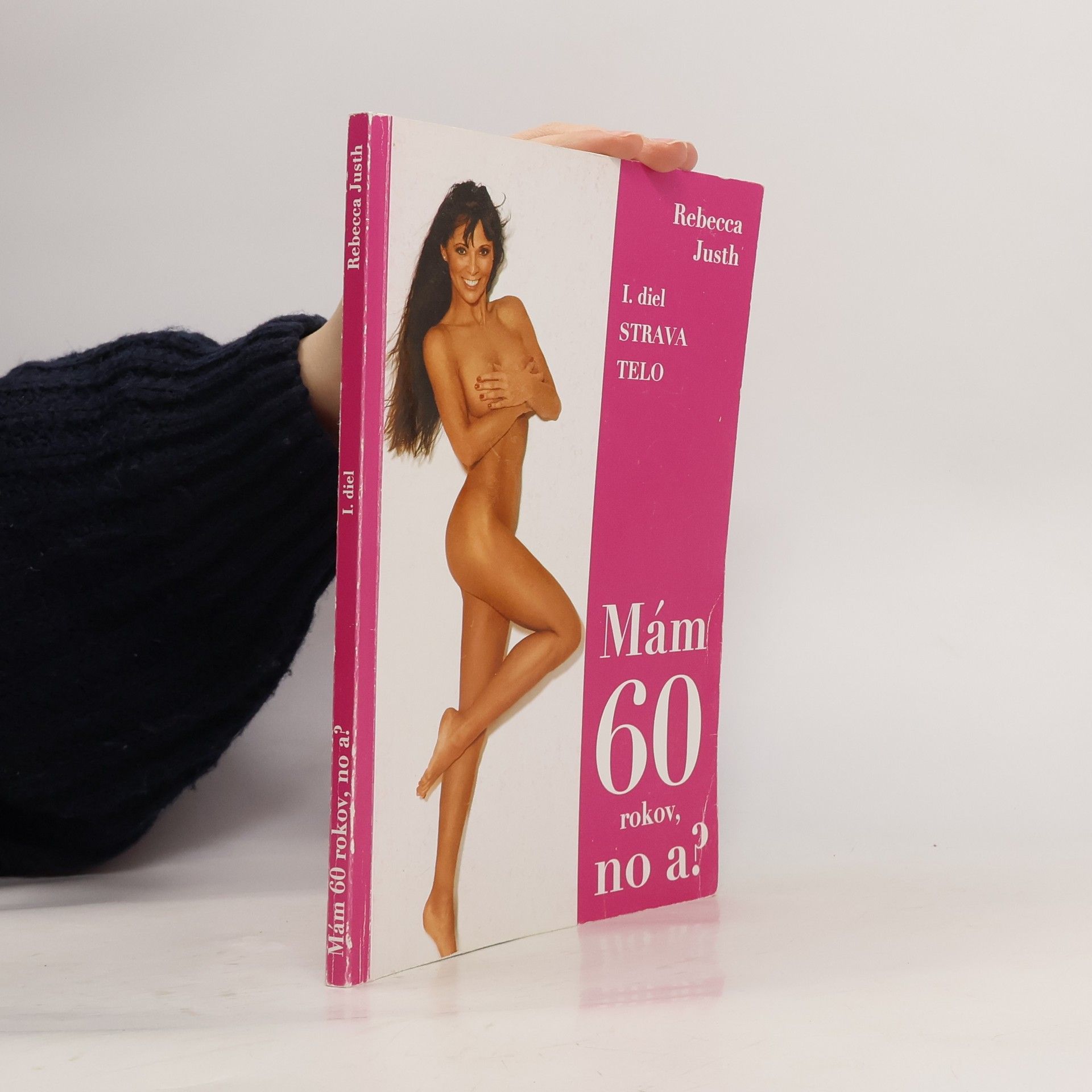 Rebecca Justh Mám 60 rokov, no a? : I. diel