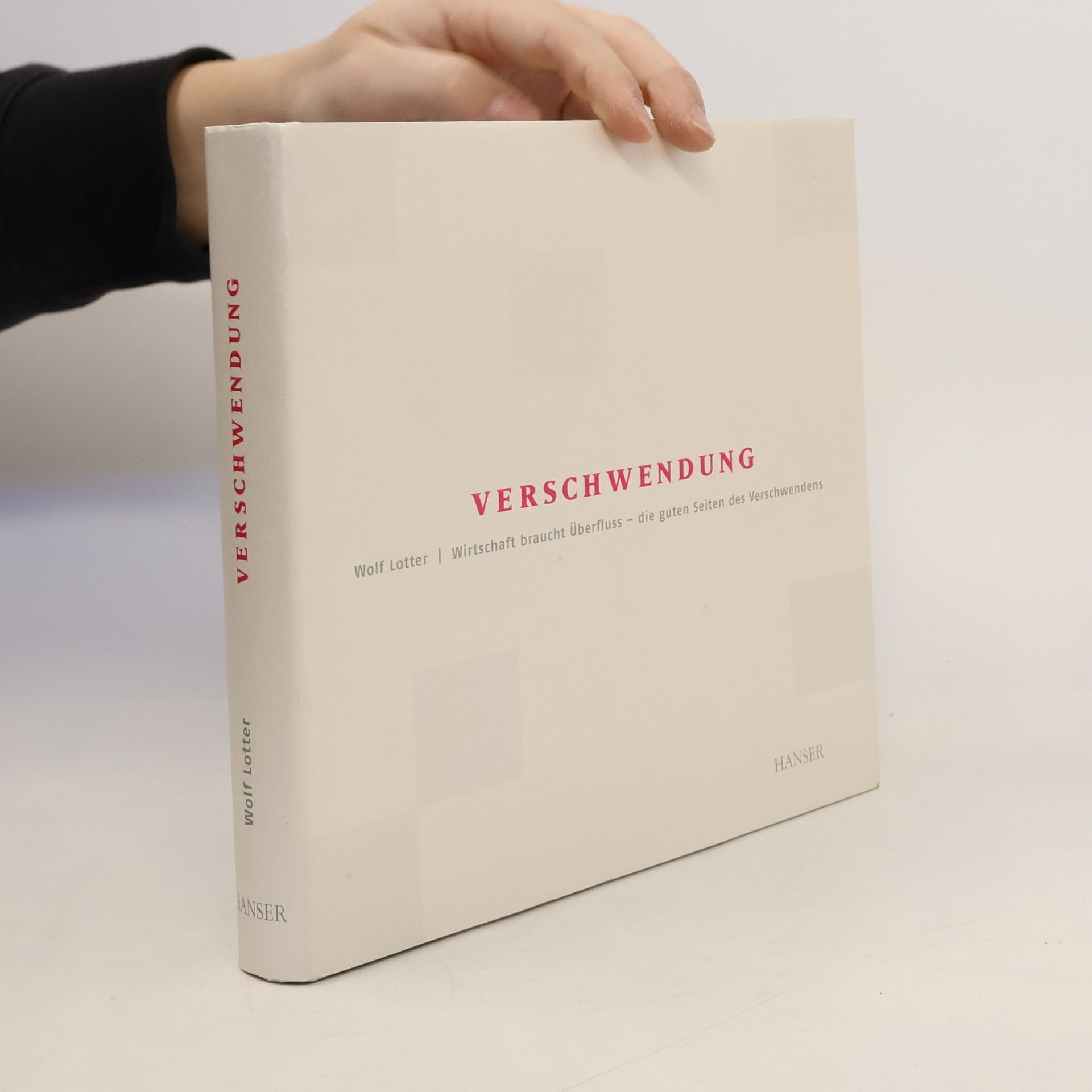 Wolf Lotter Verschwendung - Wirtschaft braucht Überfluss