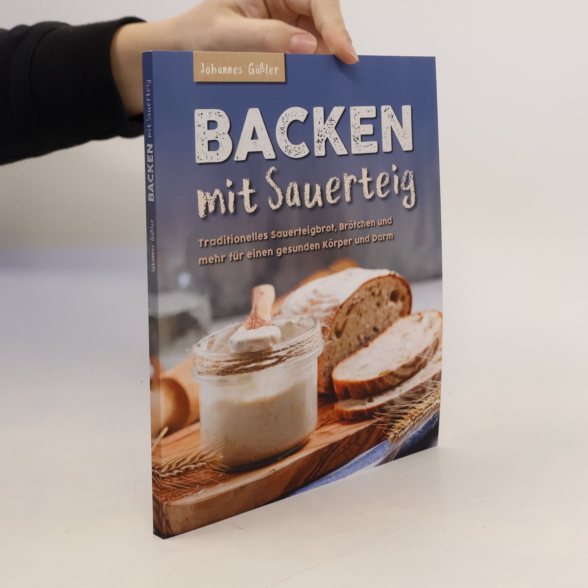 Johannes Gäbler Backen mit Sauerteig