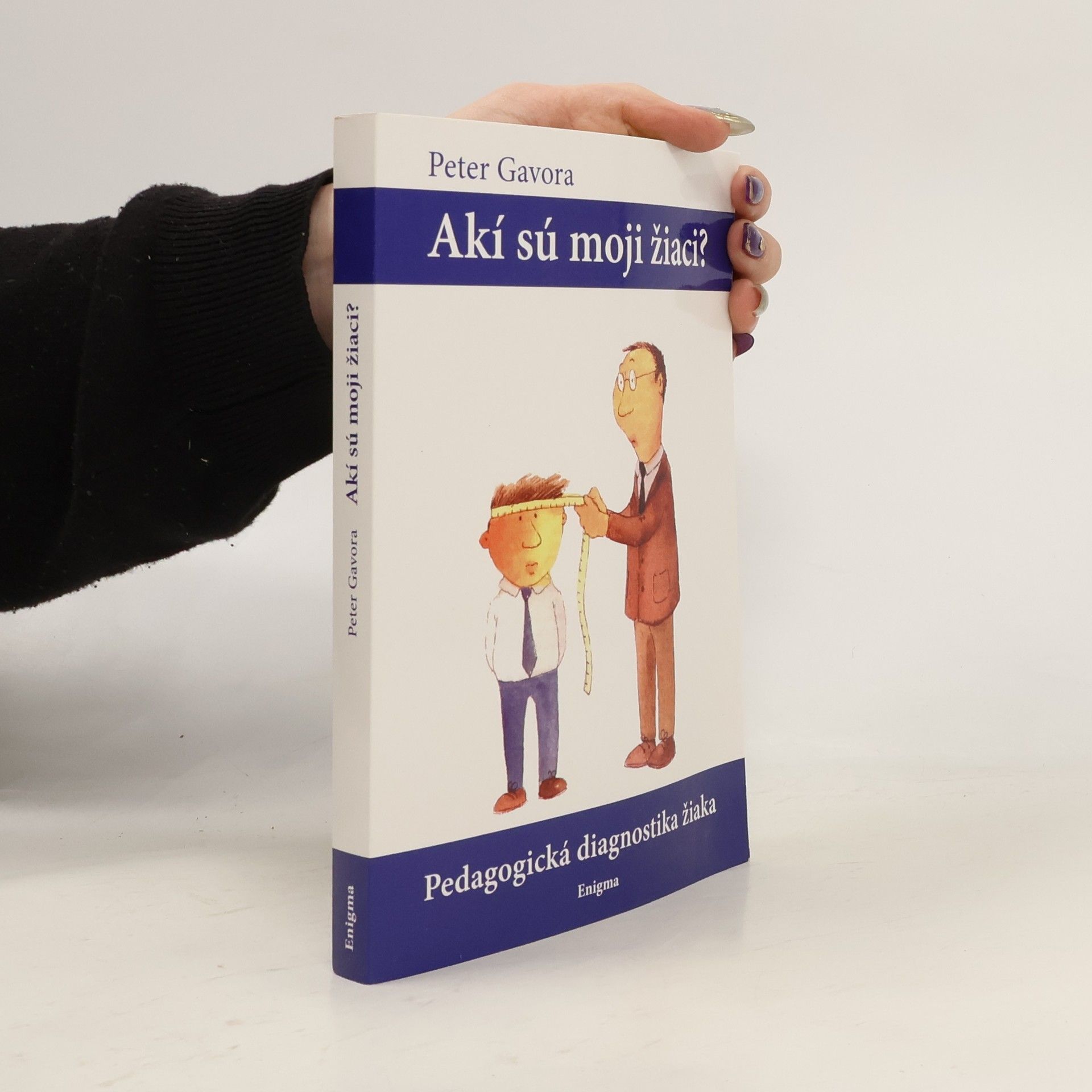 Peter Gavora Akí sú moji žiaci? Pedagogická diagnostika žiaka