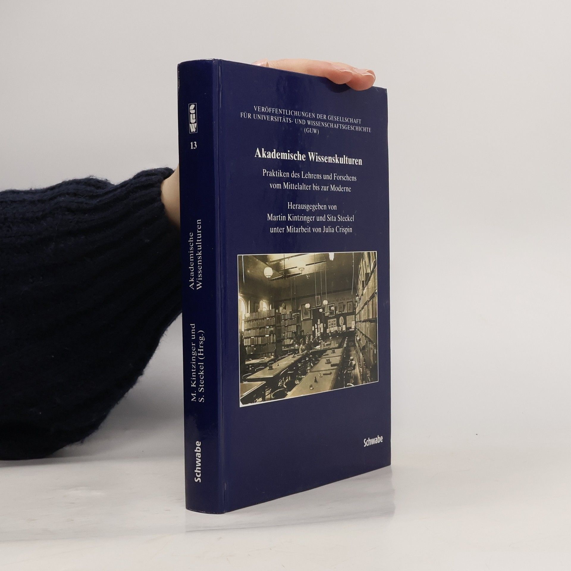 Veröffentlichungen der Gesellschaft für Universitäts- und Wissenschaftsgeschichte (GUW) - 13: Akademische Wissenskulturen