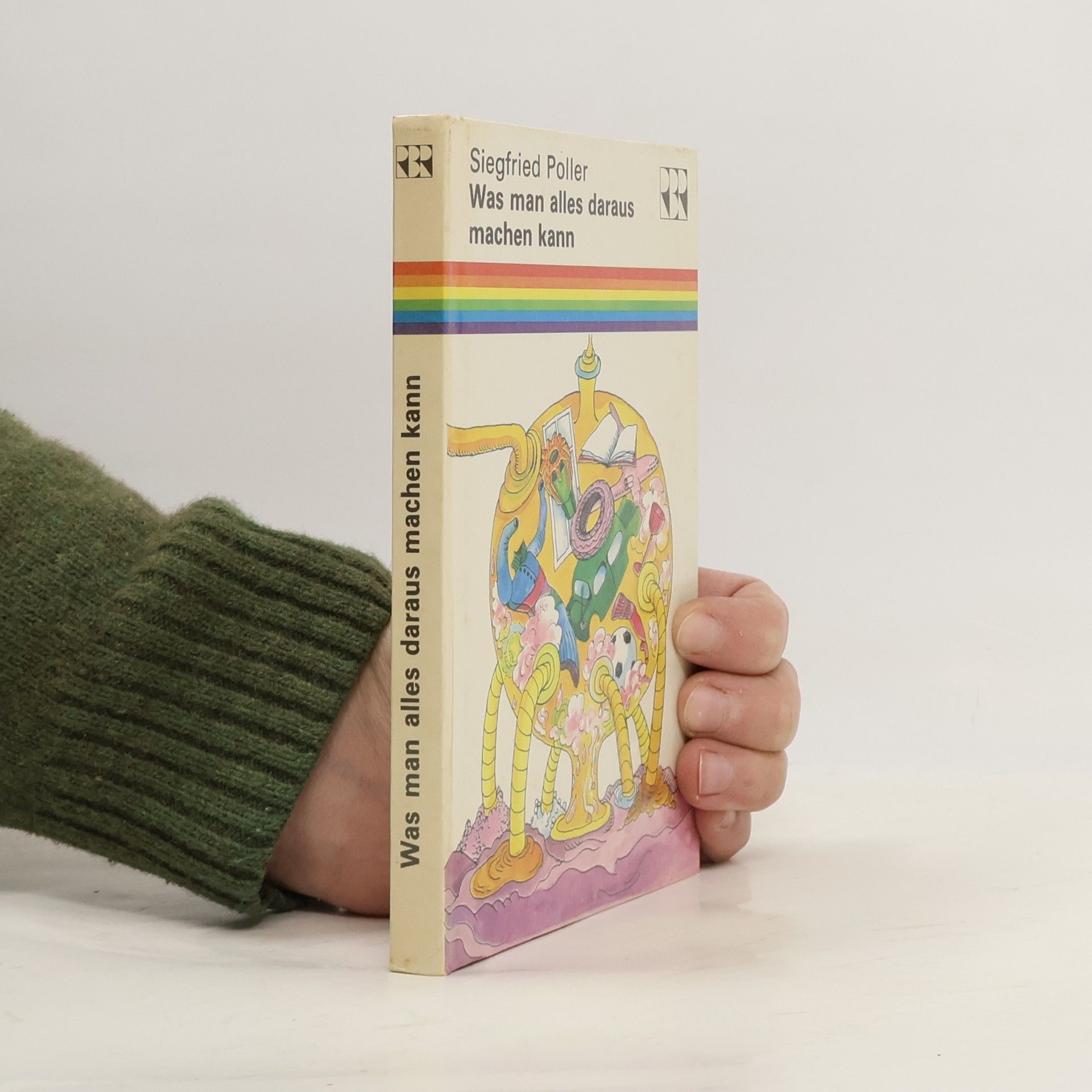 Siegfried Poller Was man alles daraus machen kann