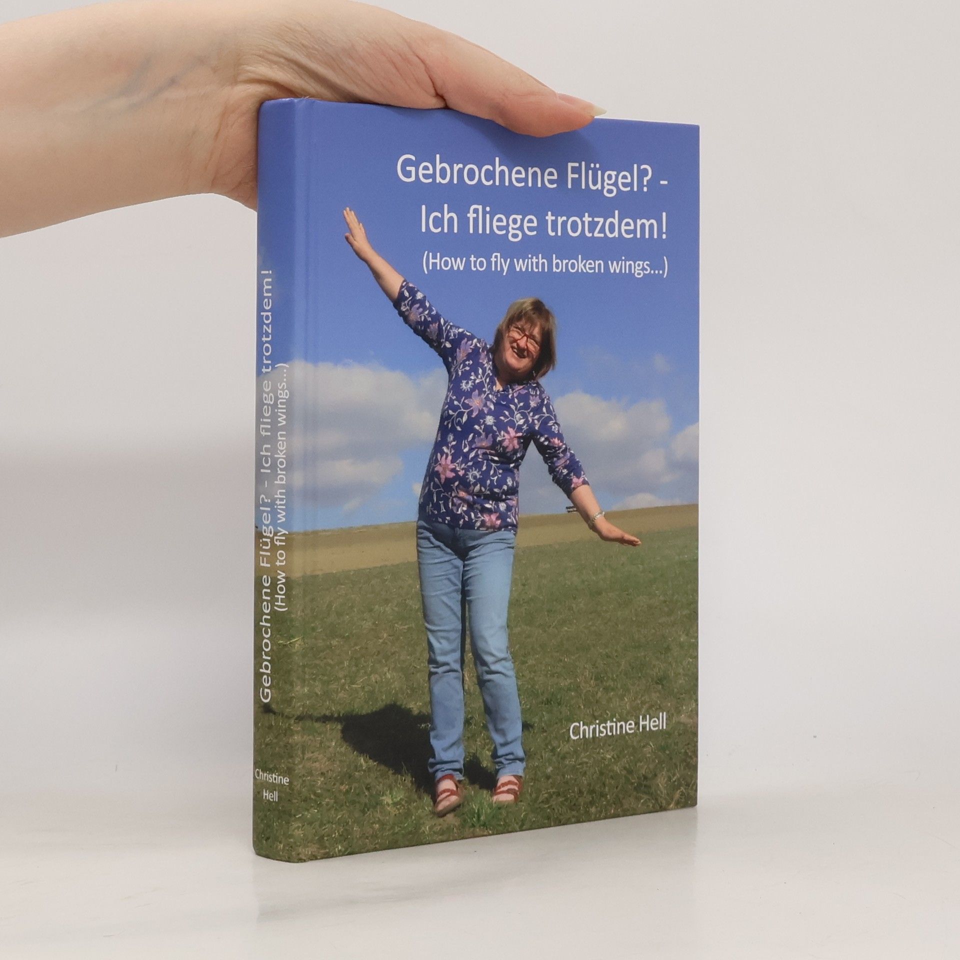 Christine Hell Gebrochene Flügel? - Ich fliege trotzdem!